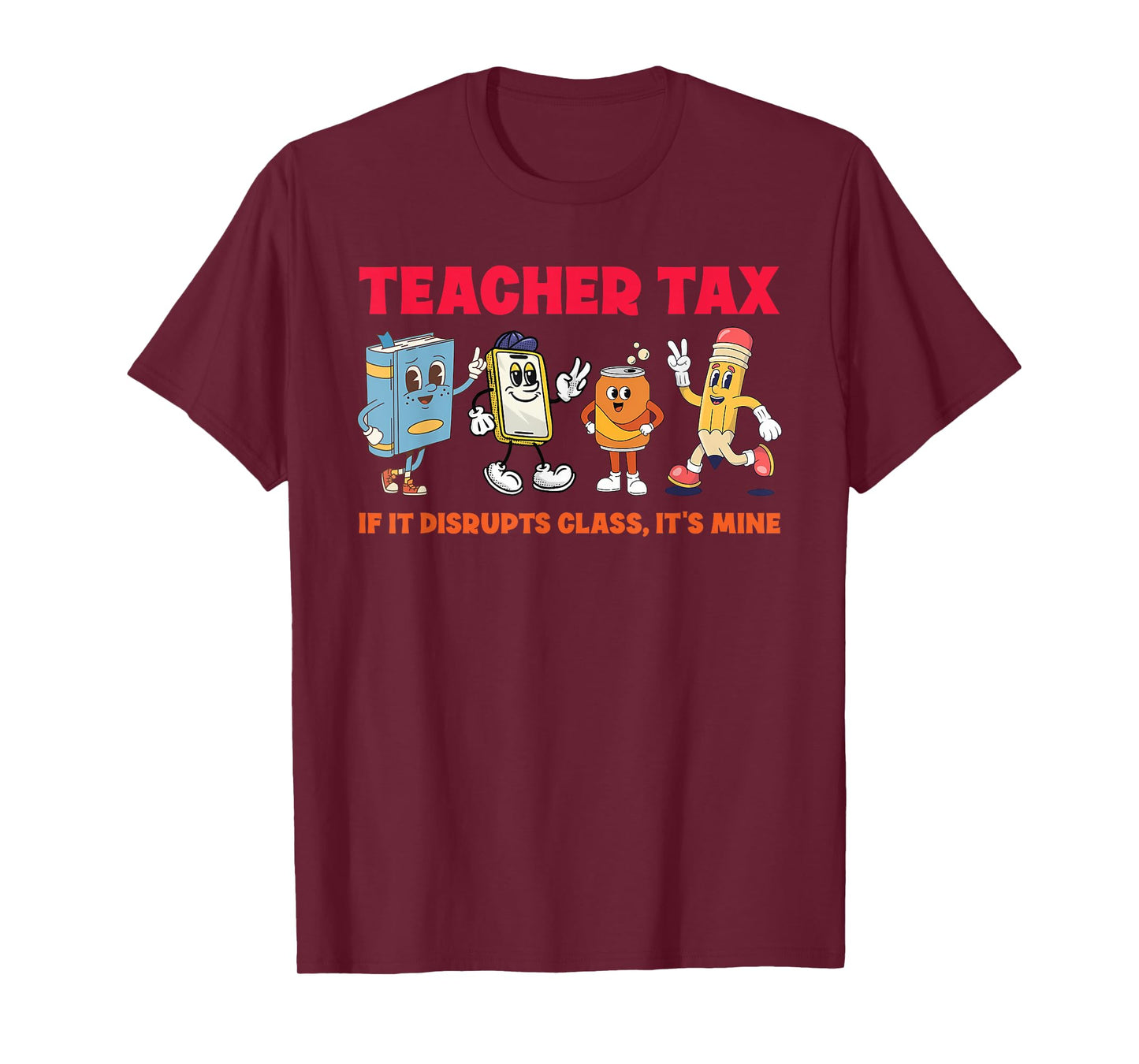 Teacher Tax If It Disrupts Class, It's Mine T-Shirt
