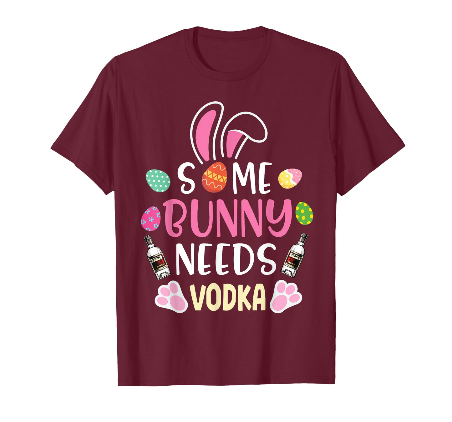 Easter Eggs Some Bunny Needs Vodka Drinker Happy Easter Day T-Shirt