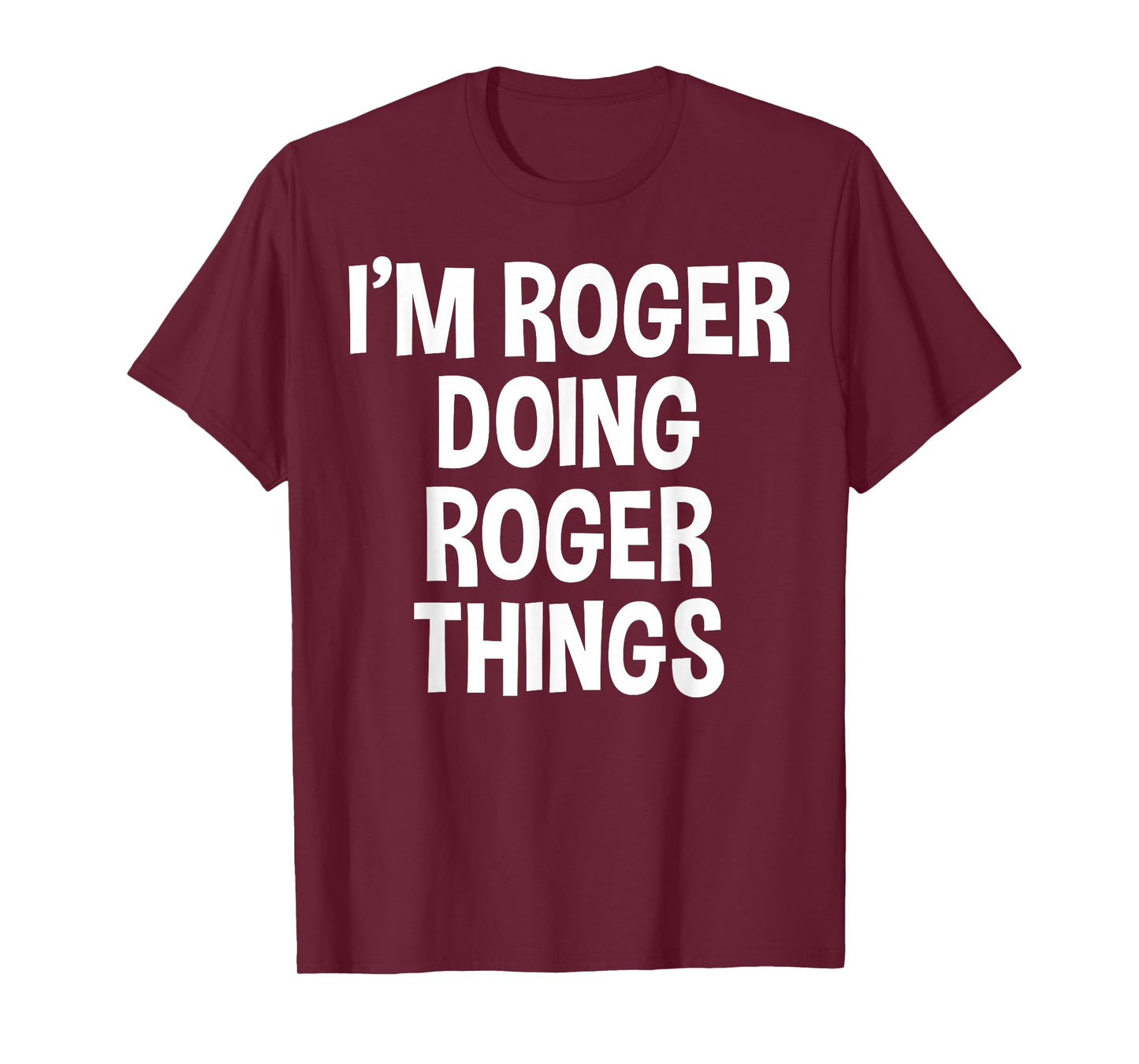 I'm Roger Doing Roger Things Funny Saying T-Shirt