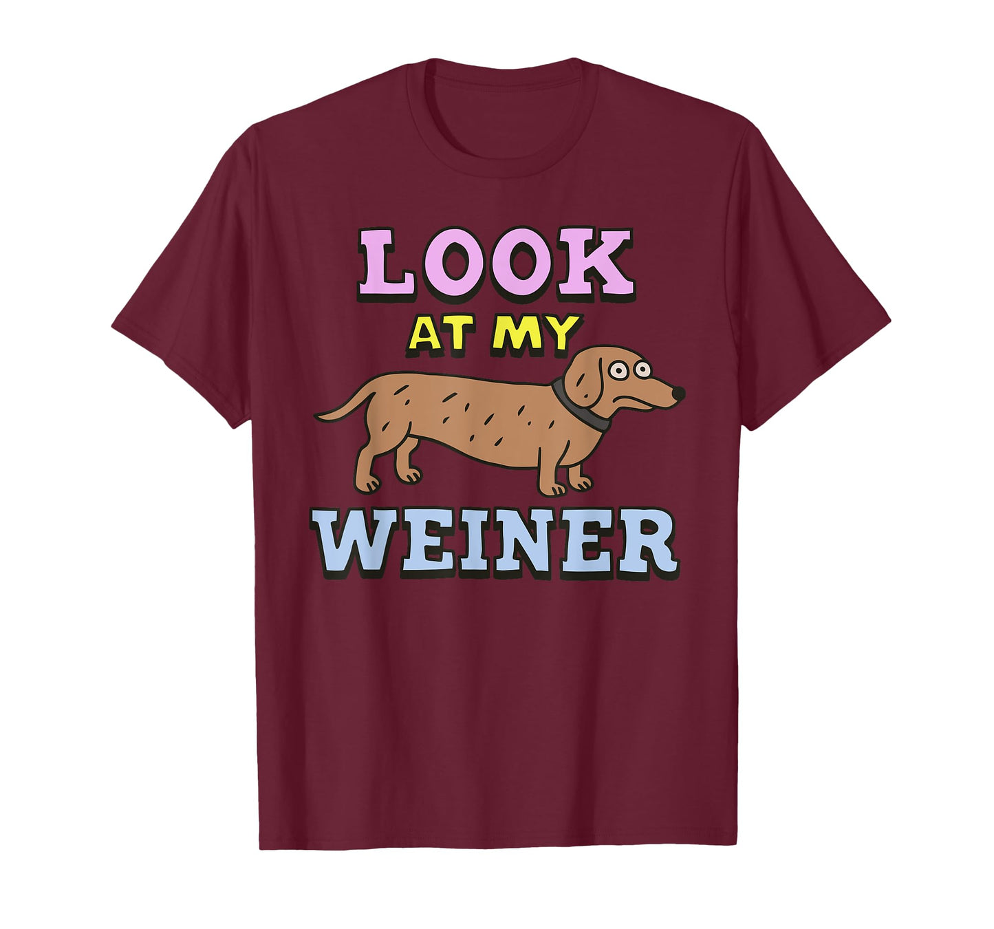 LOOK AT MY WEINER funny design T-Shirt