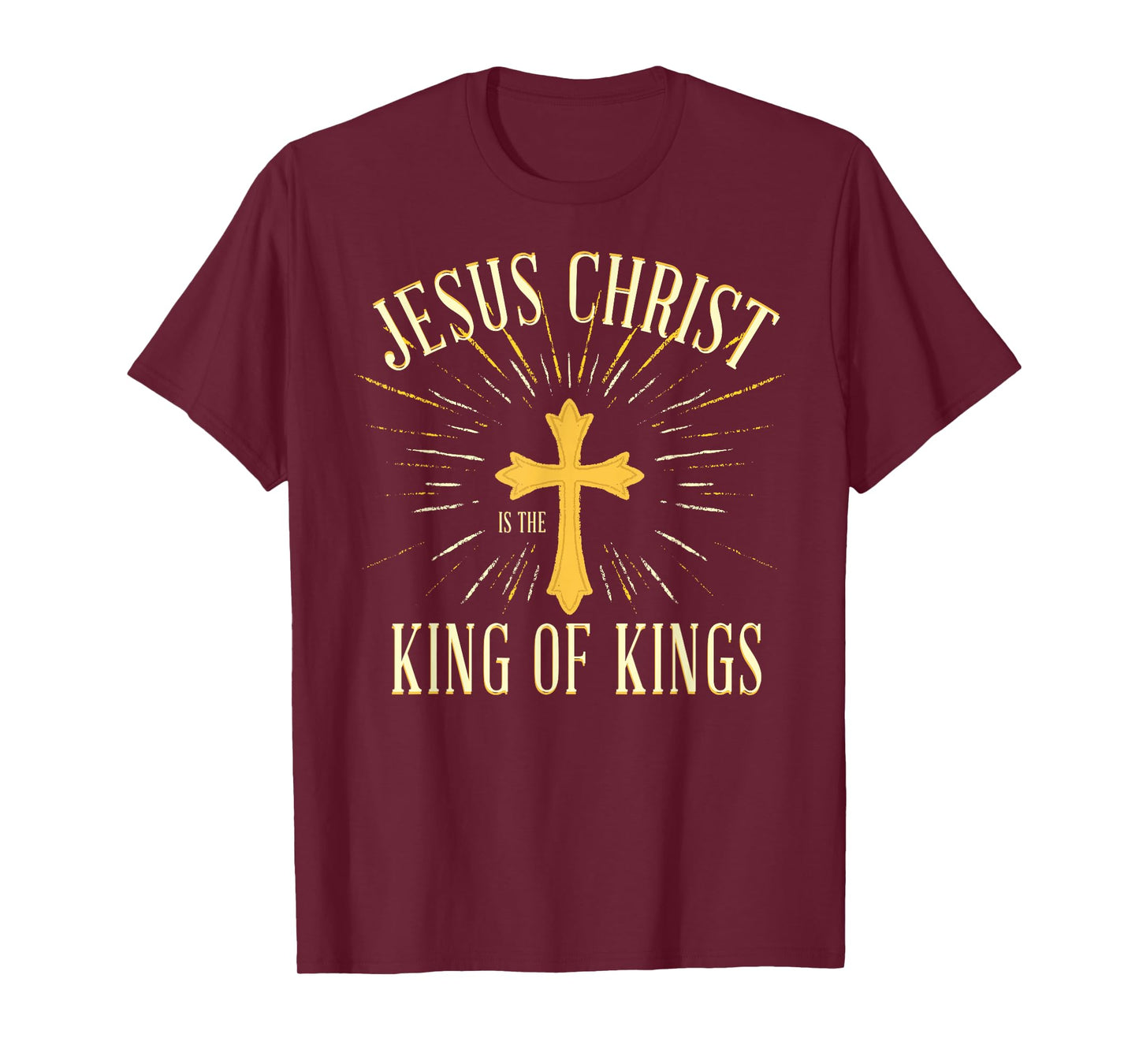 Jesus Christ is The King of Kings - Christian Faith Believer T-Shirt