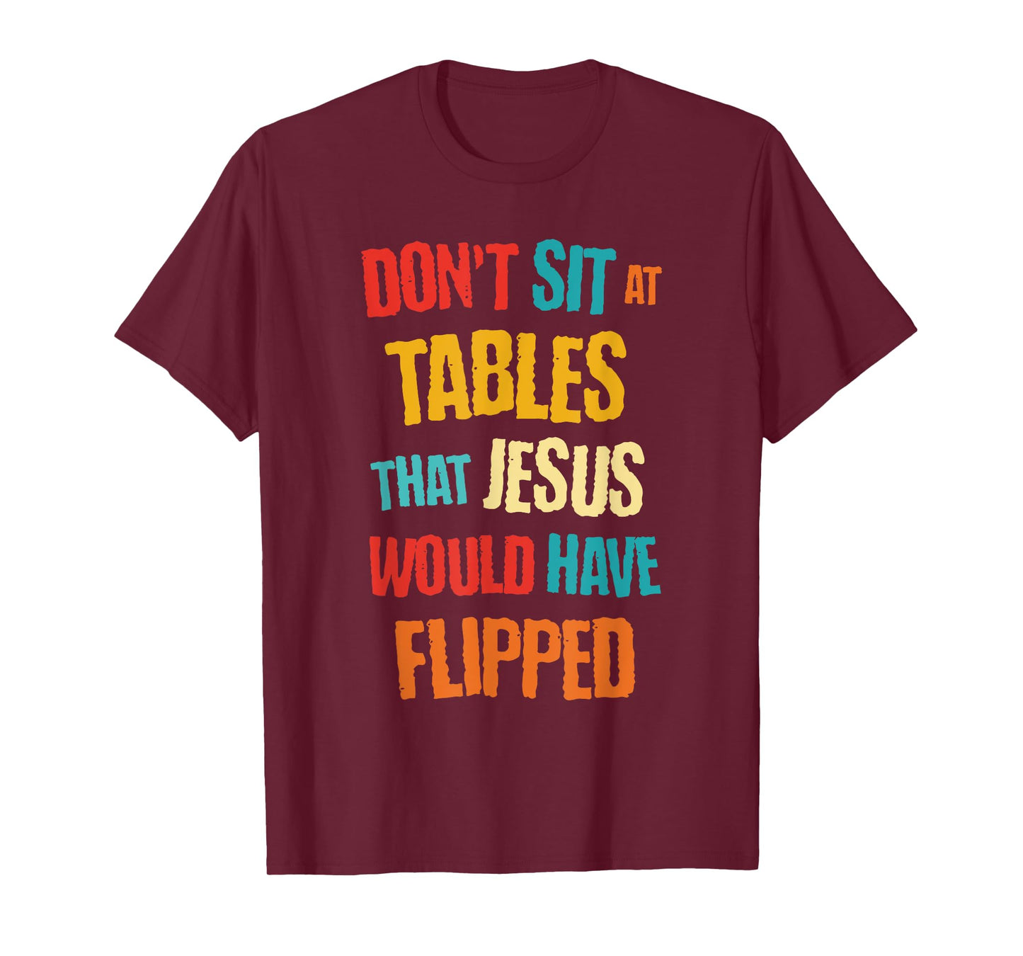 Don't Sit at Tables That Je-sus Would Have Flipped Vintage T-Shirt