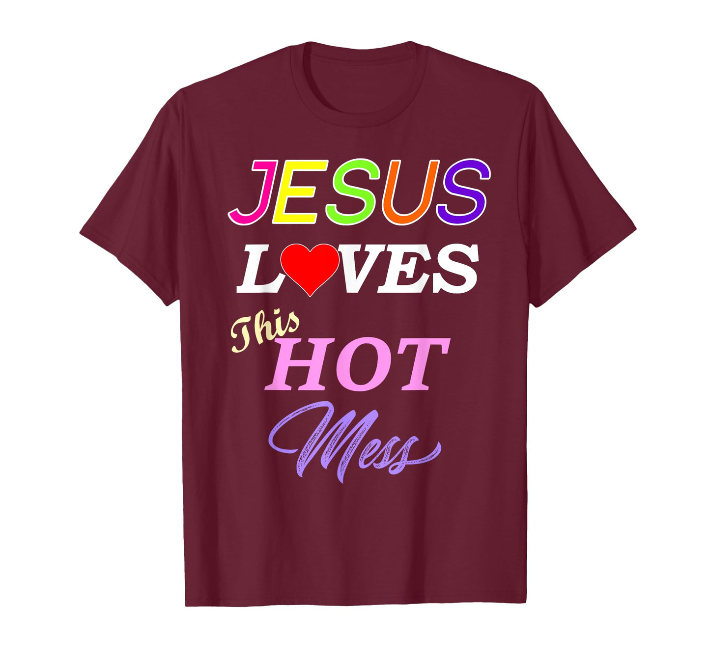 Jesus Loves This Hot Mess Christian Faith T-Shirt