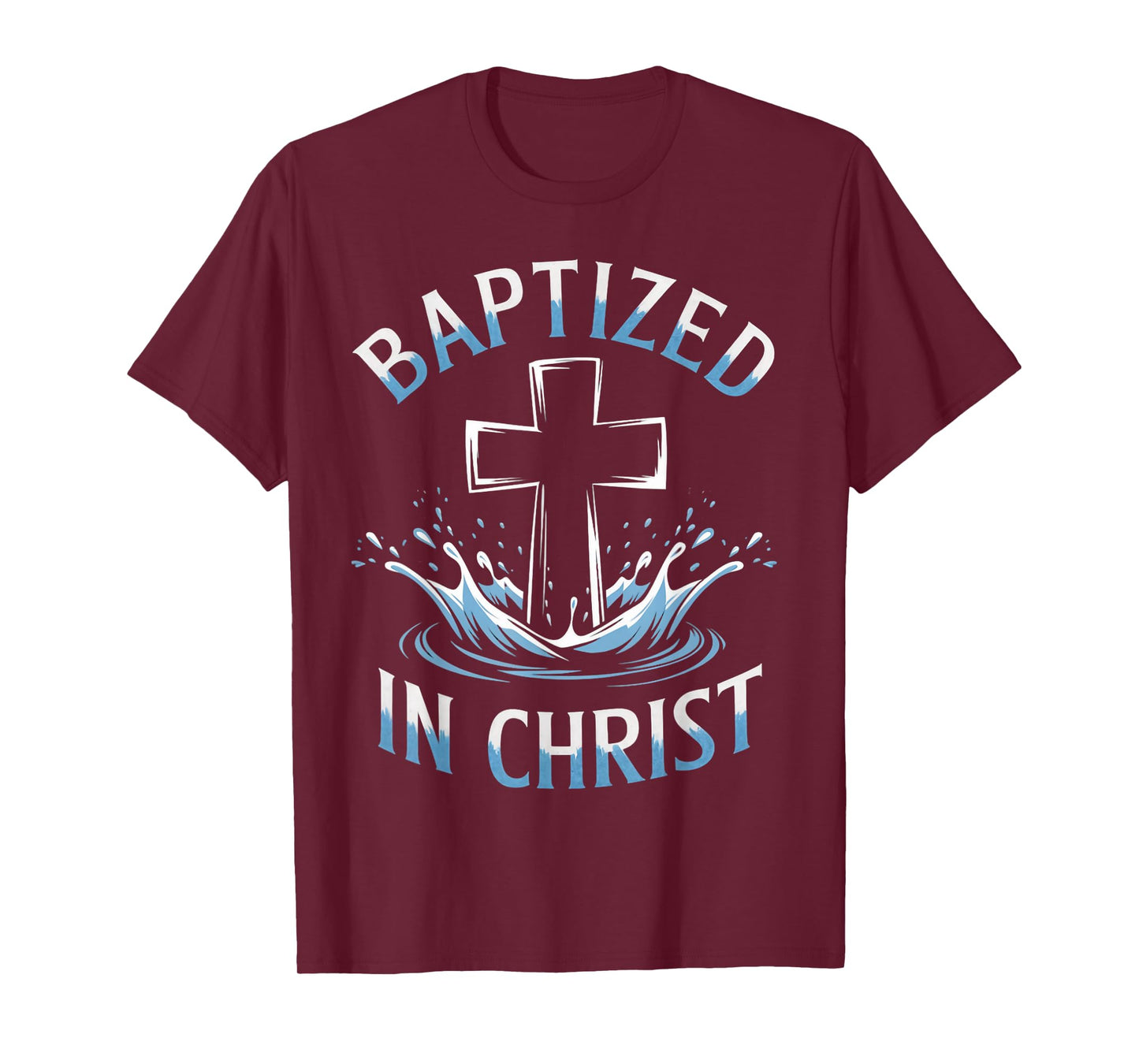 Baptized Christ Water Baptism Bible Verse Christian Baptized T-Shirt