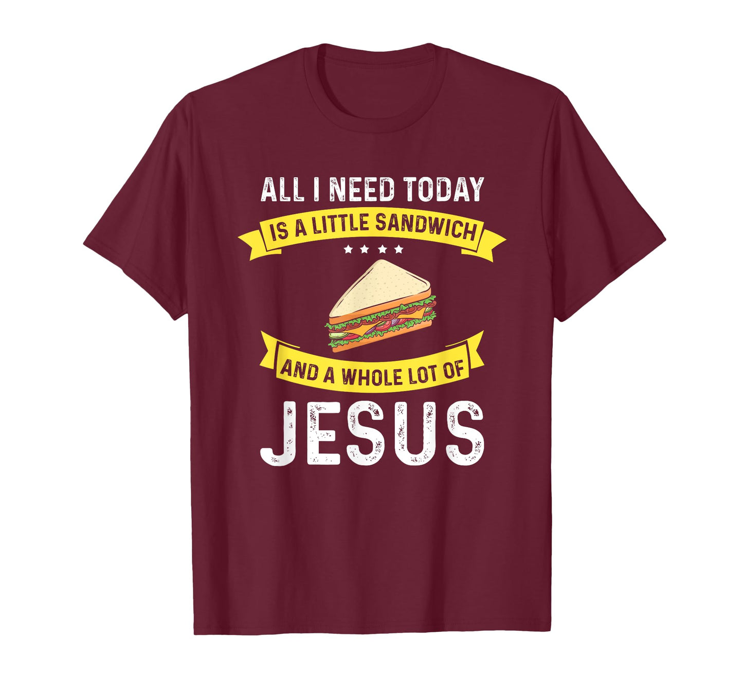 I need Sandwiches and Jesus, Christian God Christ Sandwich T-Shirt