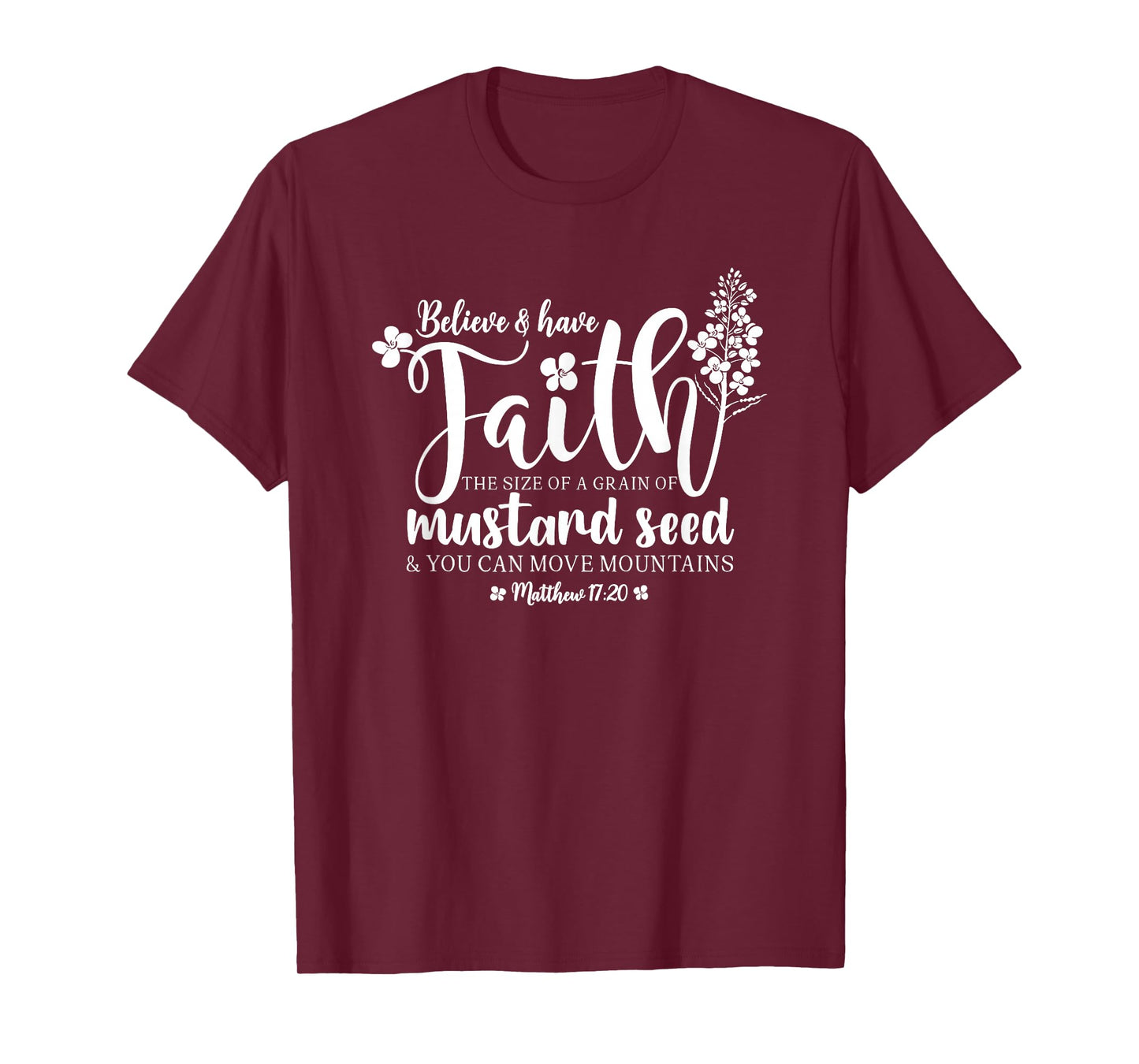 Believe & Have Faith The Size of a Mustard Seed Grain T-Shirt