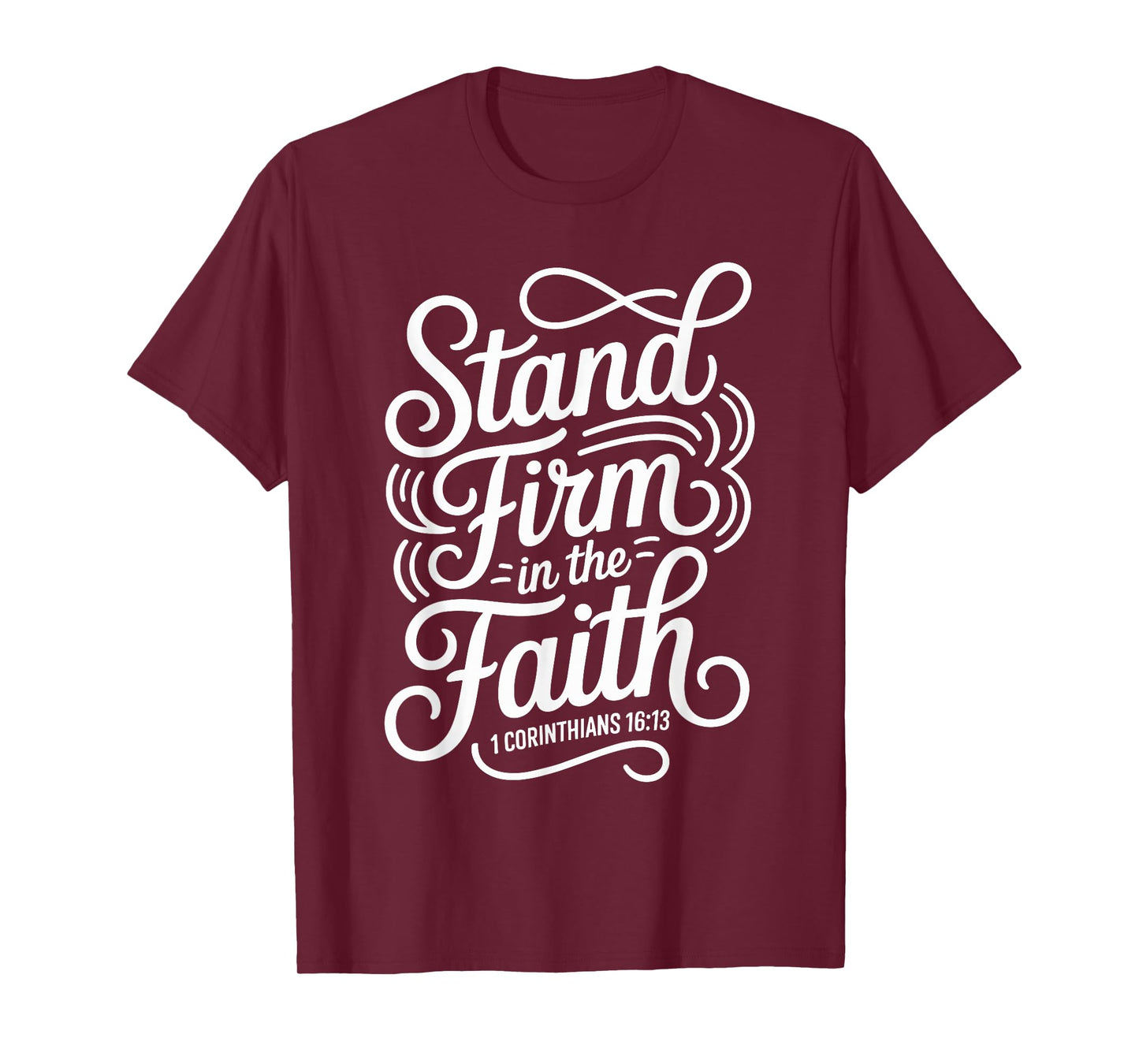 Stand Firm in The Faith 1 Corinthians 16:13 Christian T-Shirt