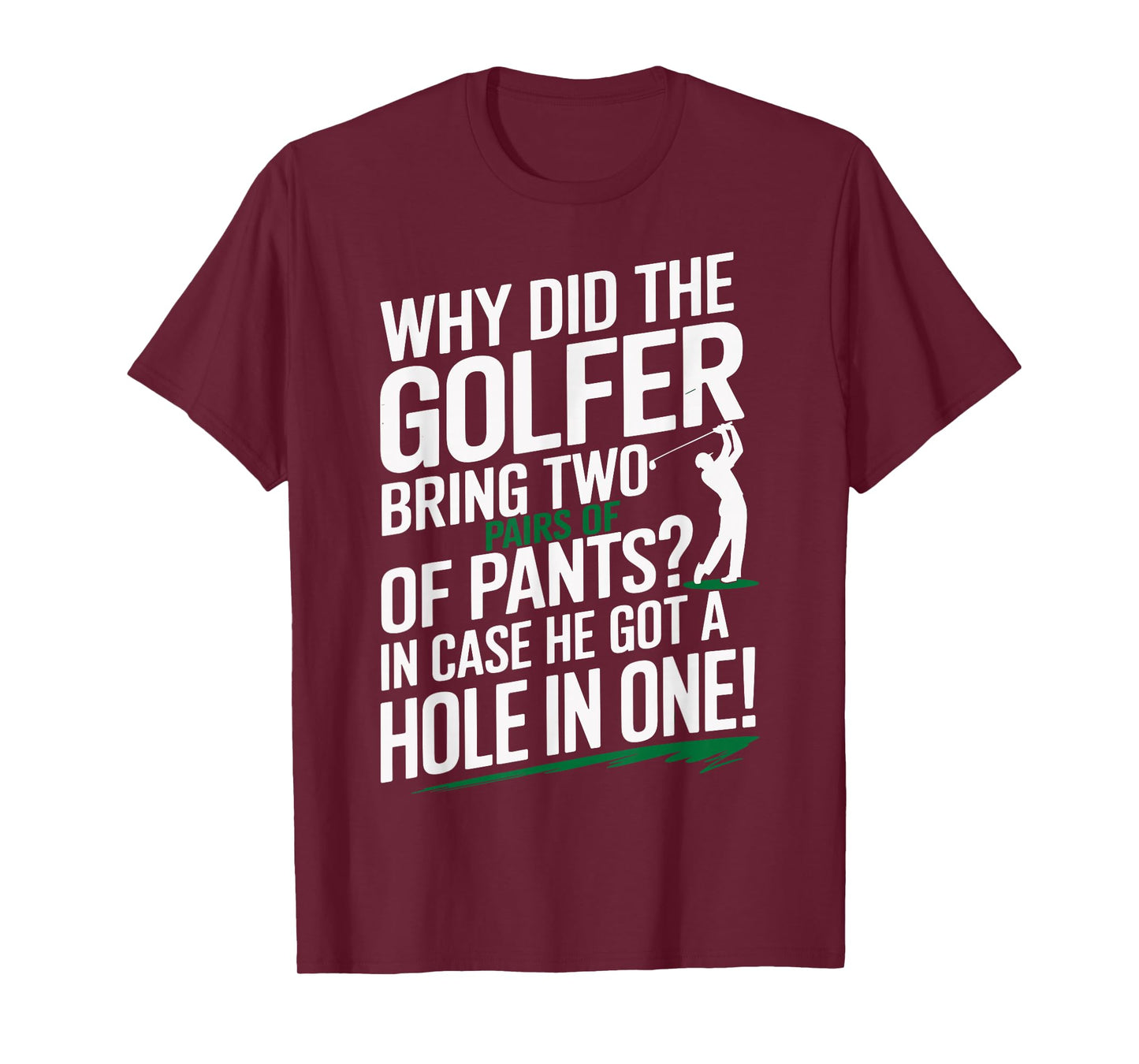 Why Golfers Always Bring Extra Pants Funny Sports Humor T-Shirt