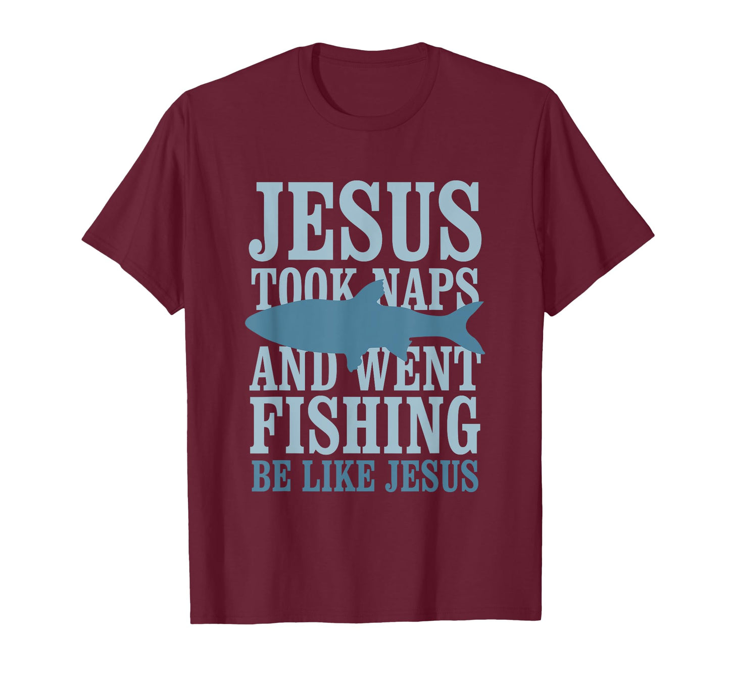 Je-sus Took Naps And Went Fishing Be Like Je-sus T-Shirt