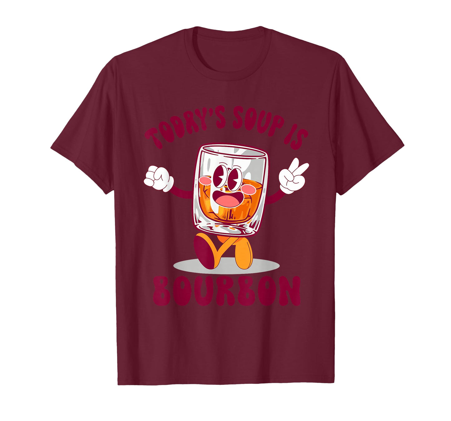 Funny Today's Soup is Bourbon Whiskey Drinking Lovers T-Shirt