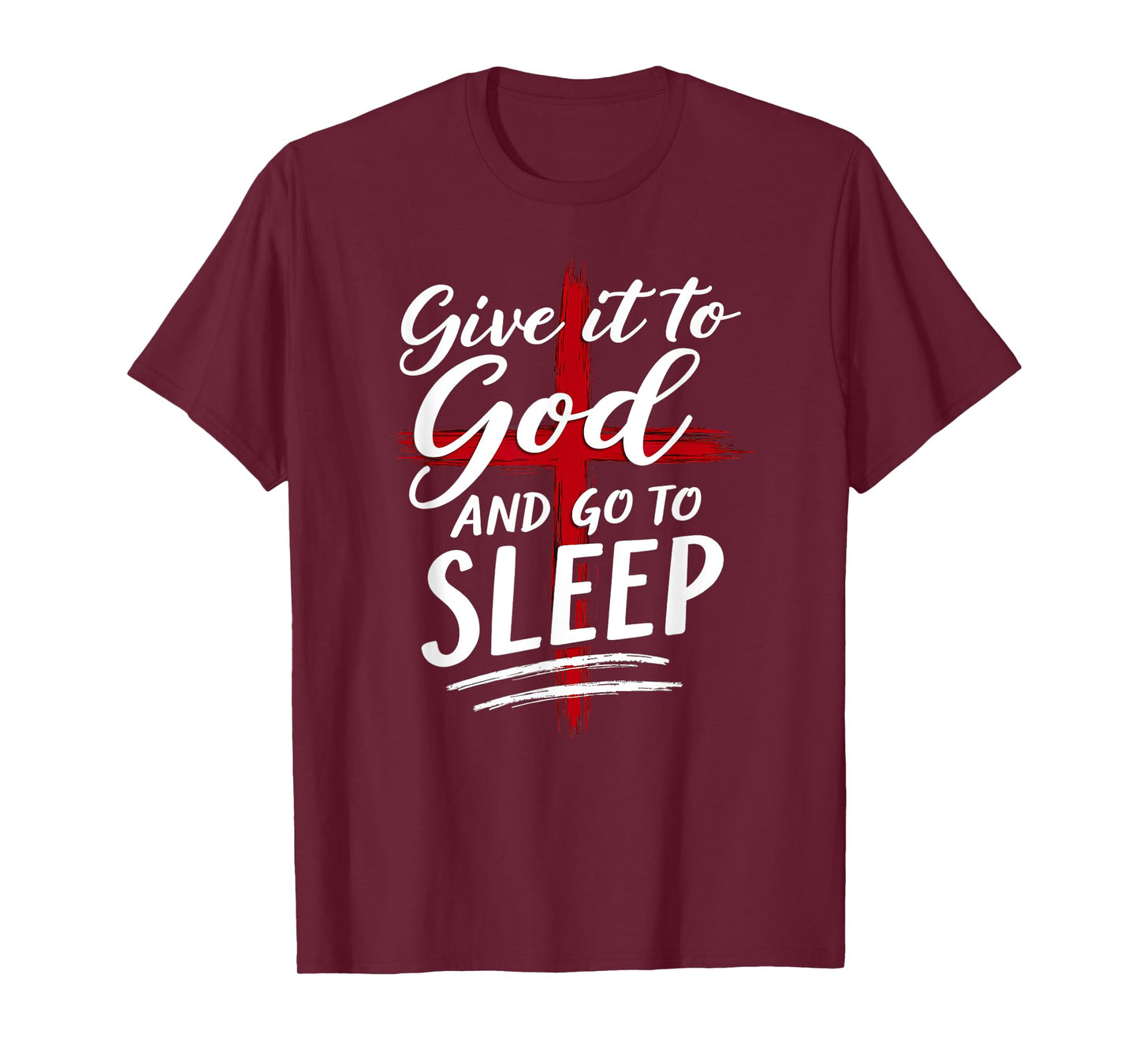 Humor Give it to God Go To Sleep Christian Nightshirt T-Shirt