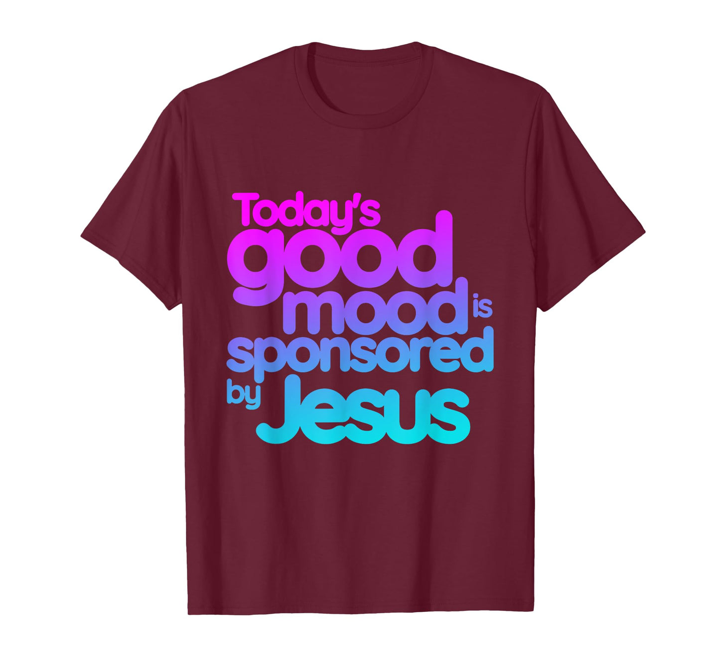 Today's good mood is sponsored by Jesus Funny Christian T-Shirt