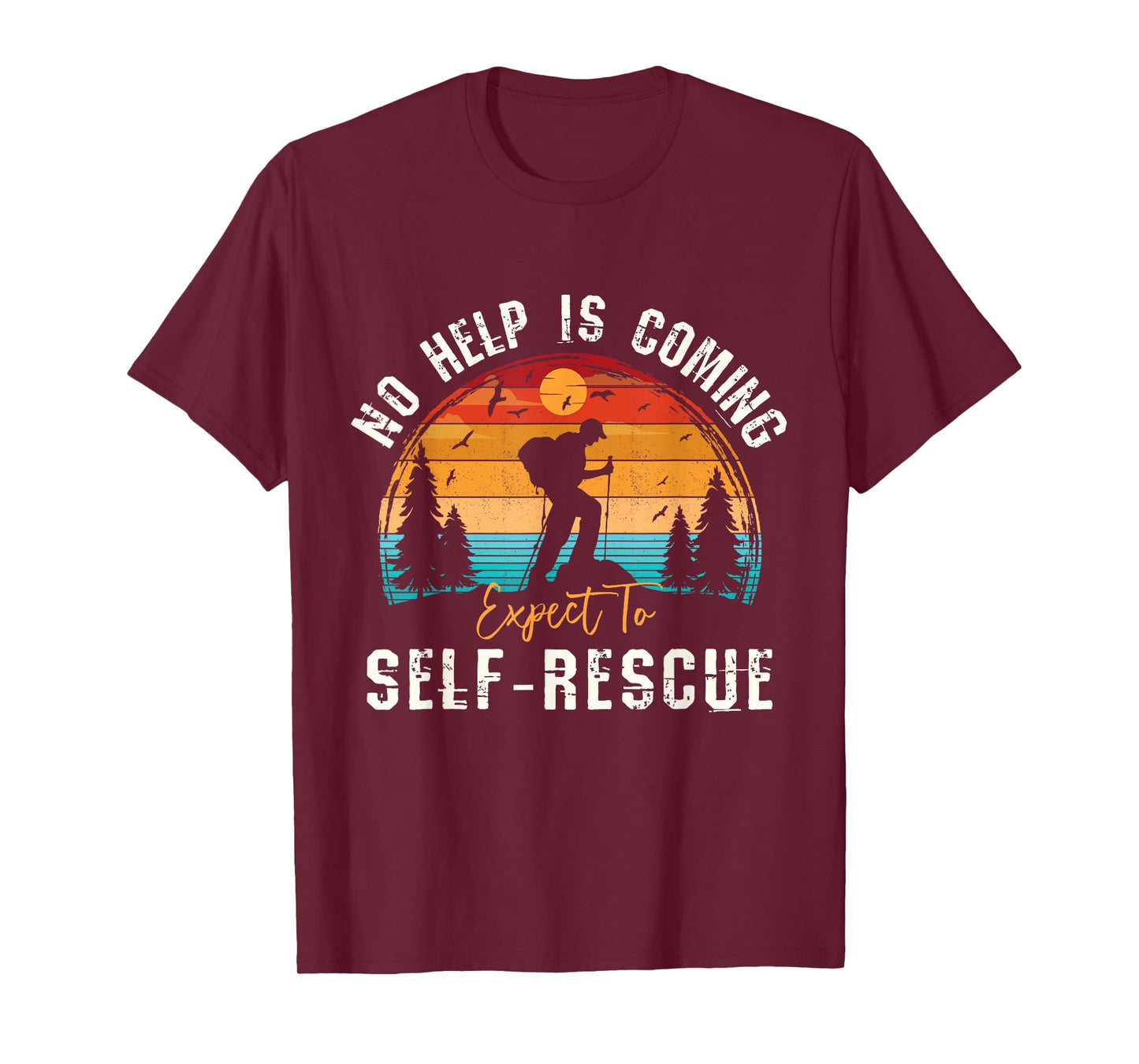No Help Is Coming Expect To Self-Rescue Sunset Hiking Quote T-Shirt