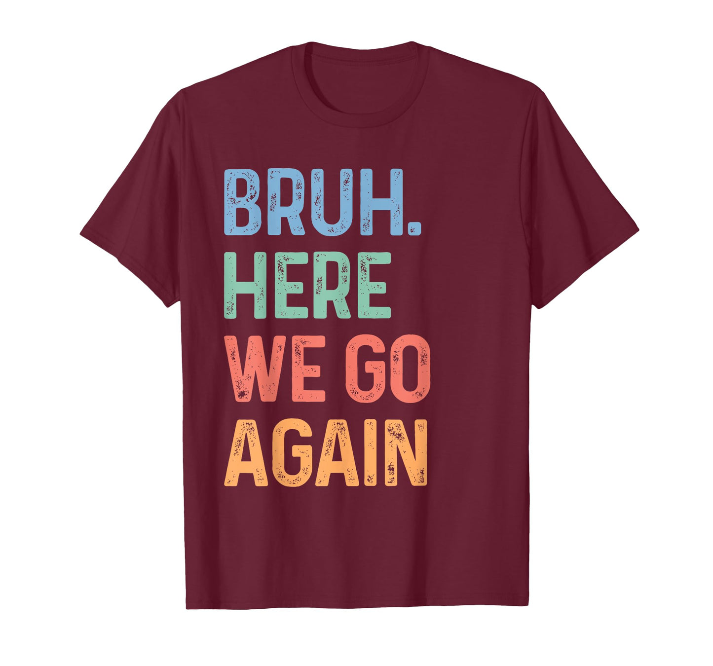 Bruh Here We Go Again Funny Back To School Gen Z Alpha Meme T-Shirt
