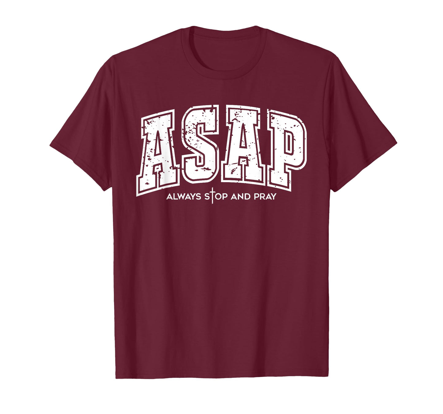 ASAP Always Stop and Pray - Christian Religious Faith Prayer T-Shirt