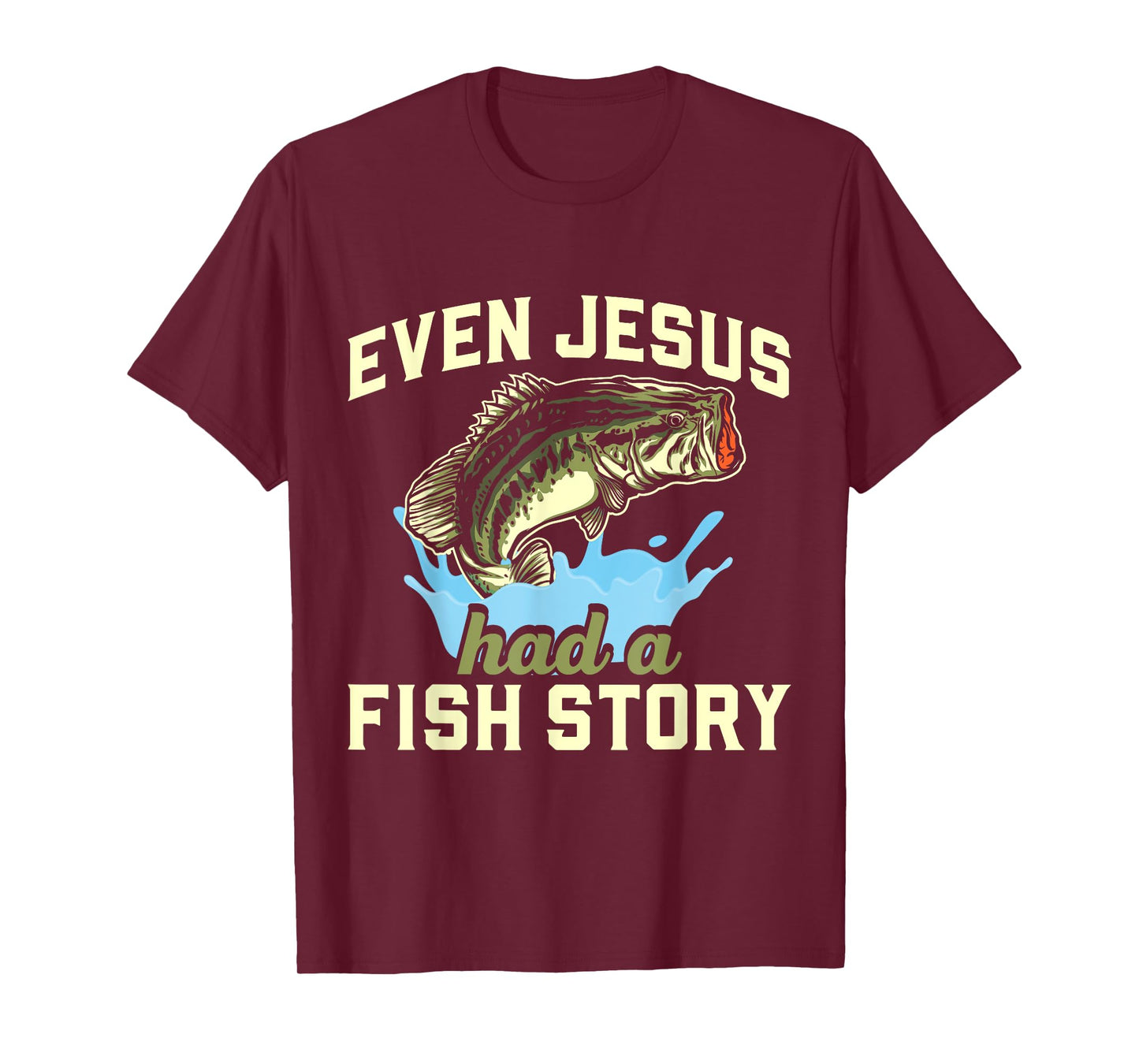 Even Jesus had a fish story Christian Fishing T-Shirt