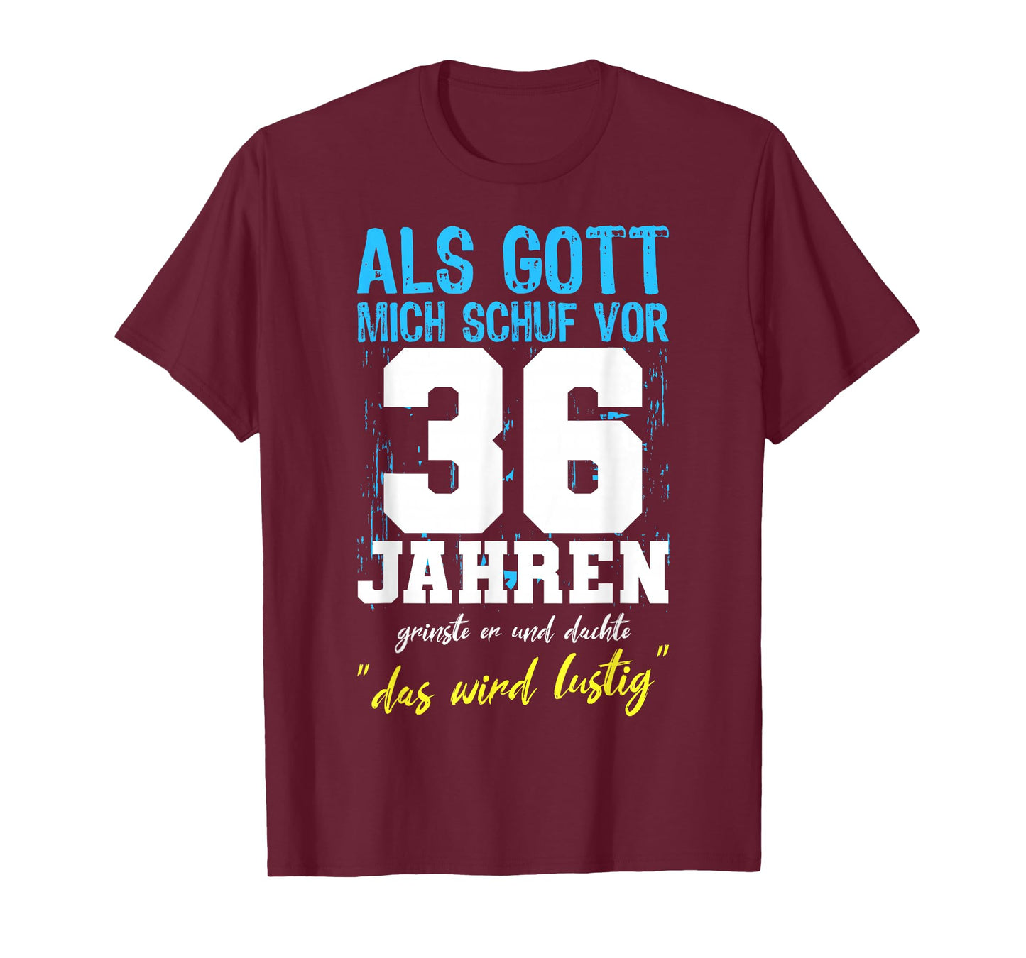 ALS Gott Mich Schuf 36 Years Men Women 36th Birthday T-Shirt