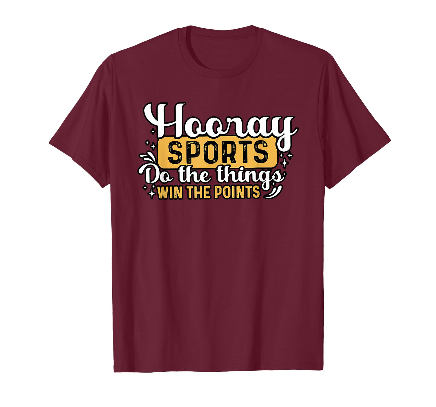 Hooray SPORTS Do the things WIN THE POINTS Funny design T-Shirt