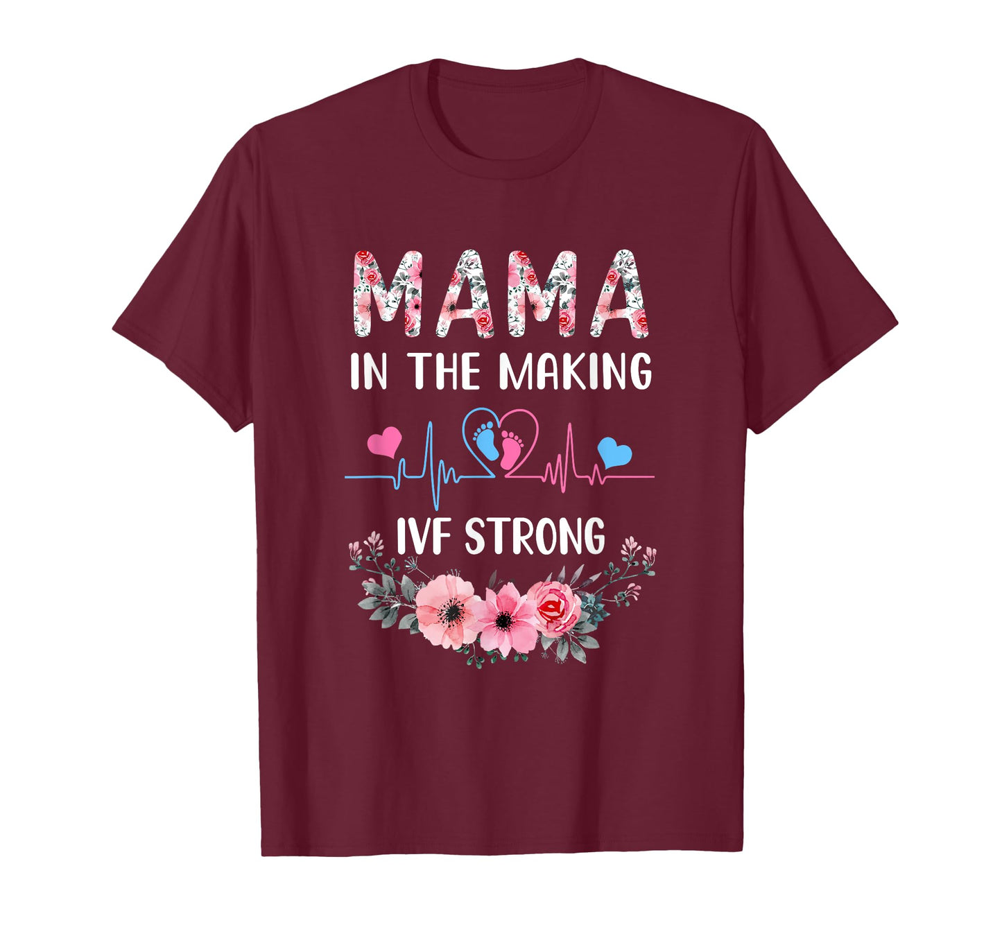 Mama In The Making Ivf Strong Floral Transfer Day Ivf Mom T-Shirt