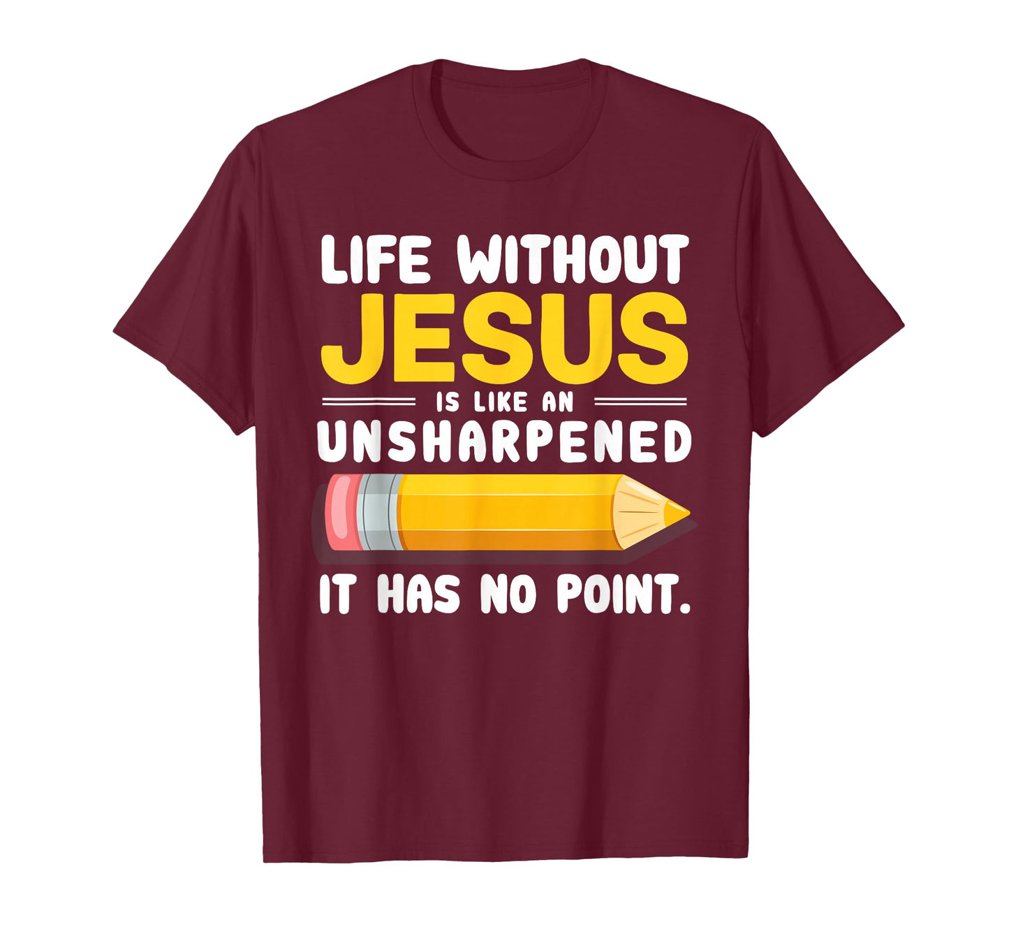 Life Without Jesus Christian Quote Pencil Bible Verse T-Shirt