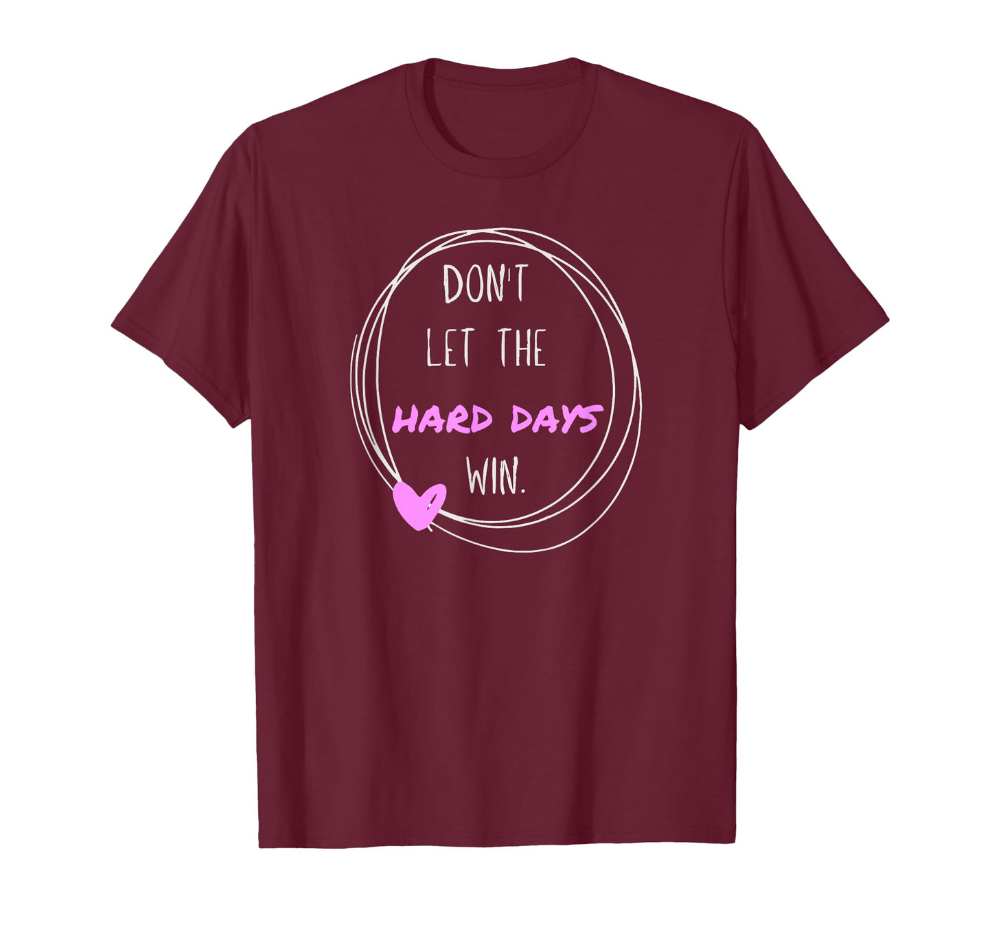 Don't Let The Hard Days Win Women Inspiration Mental Health T-Shirt