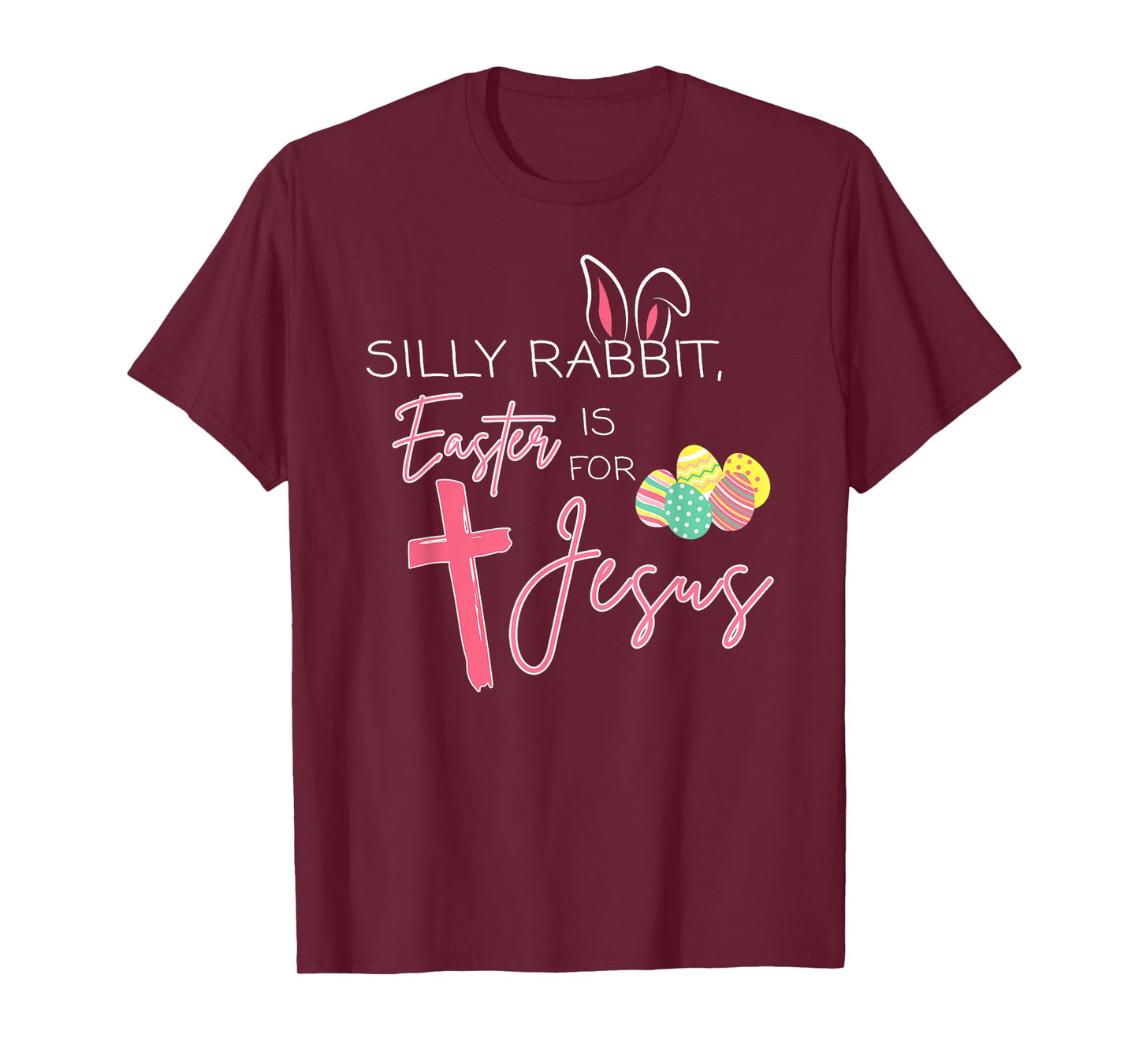 Silly Rabbit Easter Is For Jesus Cute Bunny Christian Faith T-Shirt