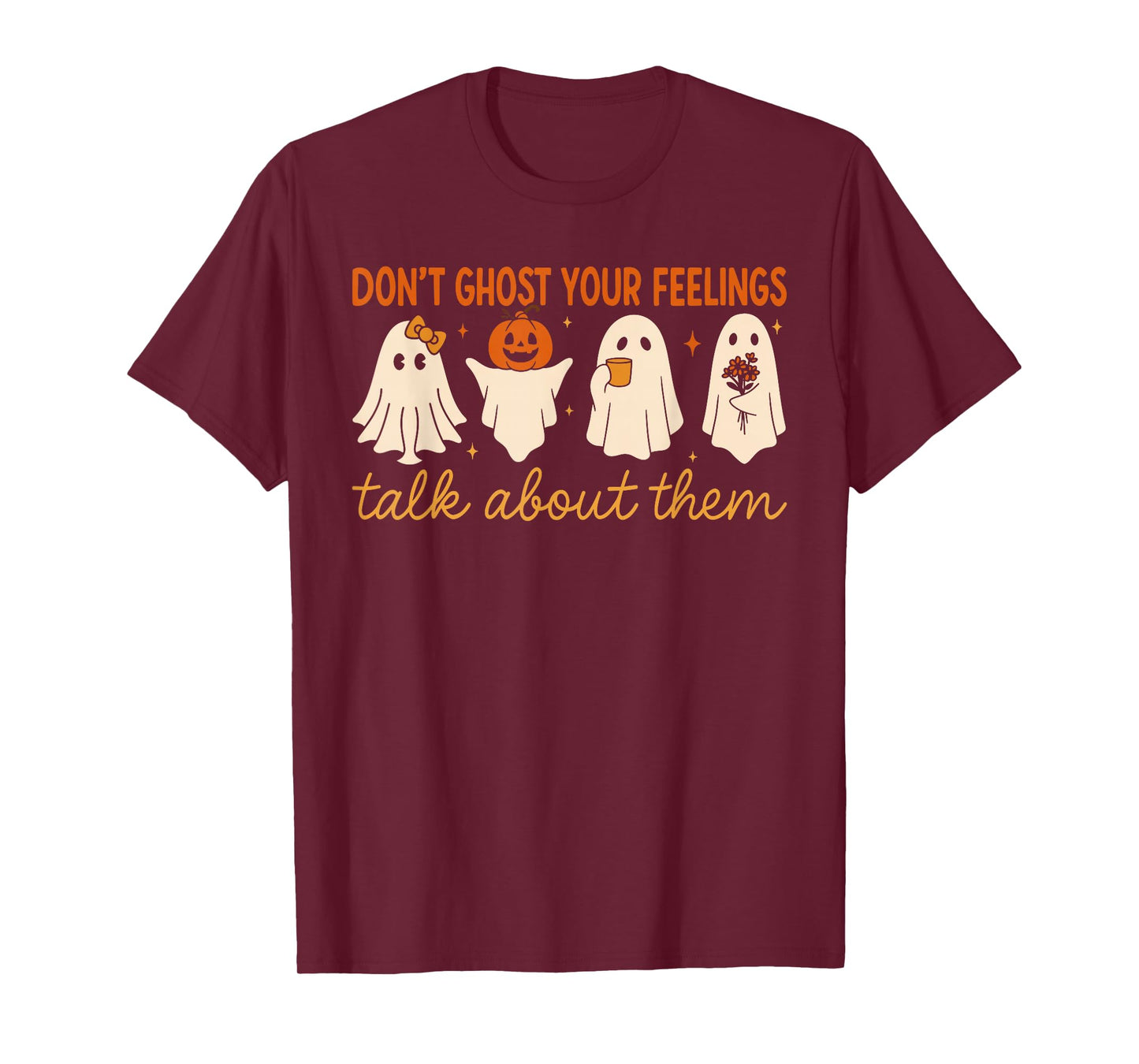 Don’t Ghost Your Feelings Cute Ghost Mental Health Quote T-Shirt