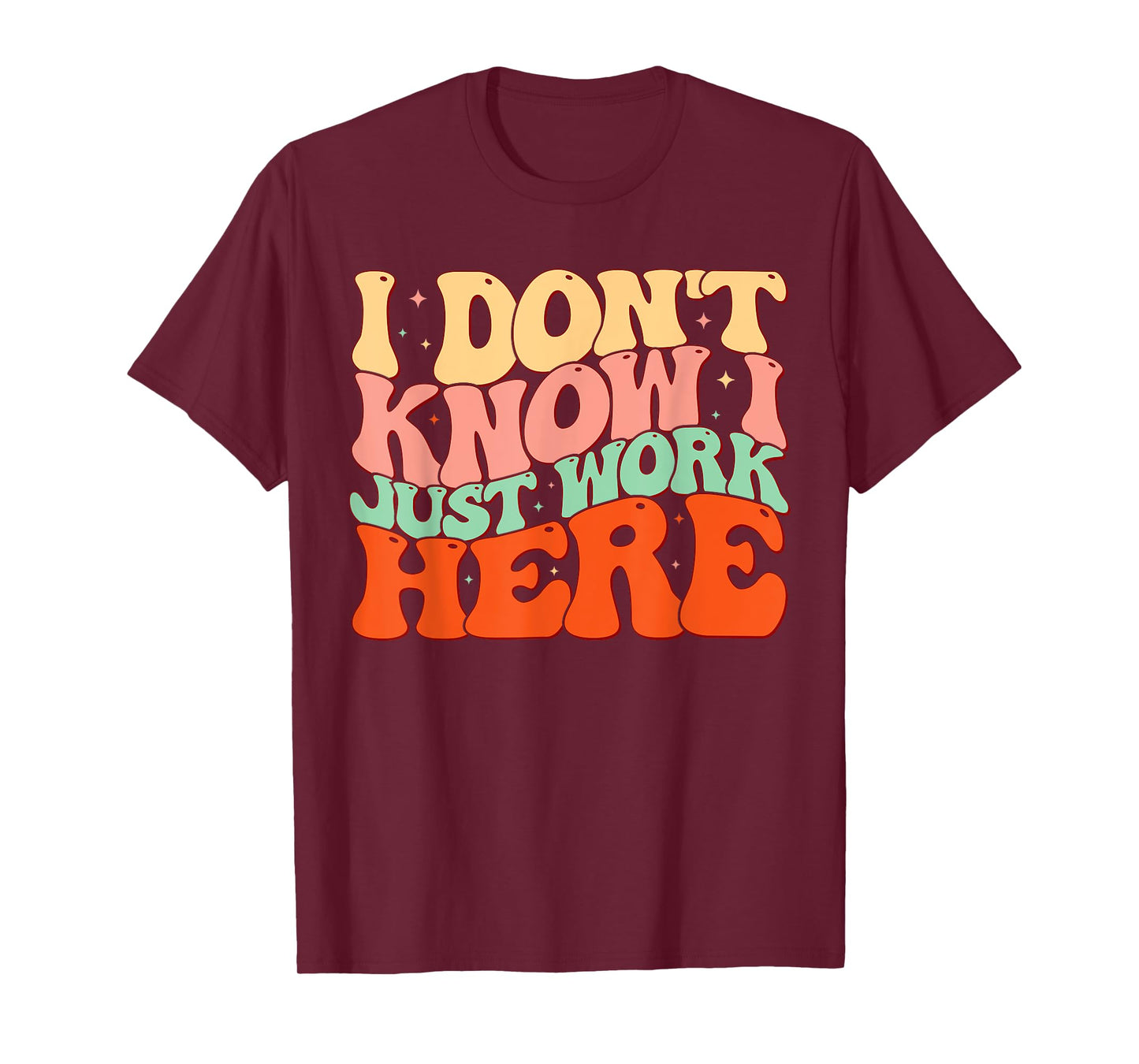 Sarcastic I Don't Know I Just Work Here Funny Humorous Men T-Shirt