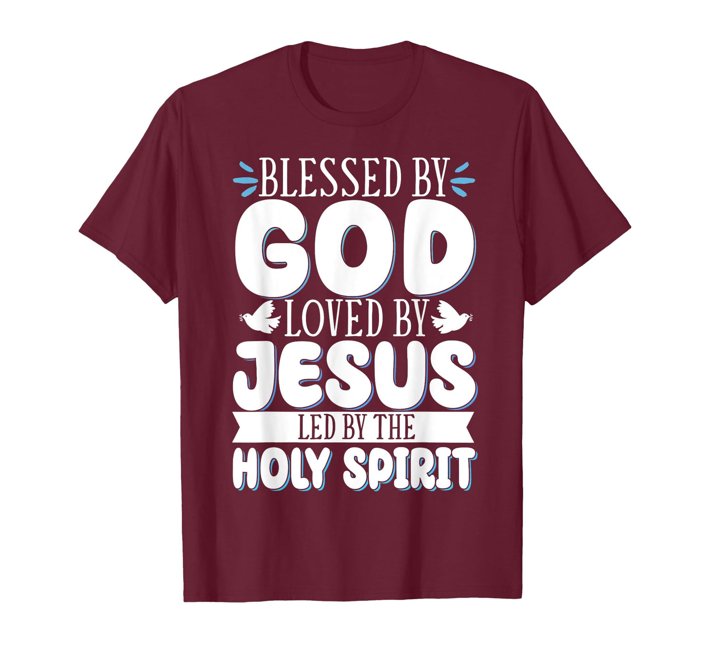 Blessed By God Loved By Jesus Led By The Holy Spirit T-Shirt