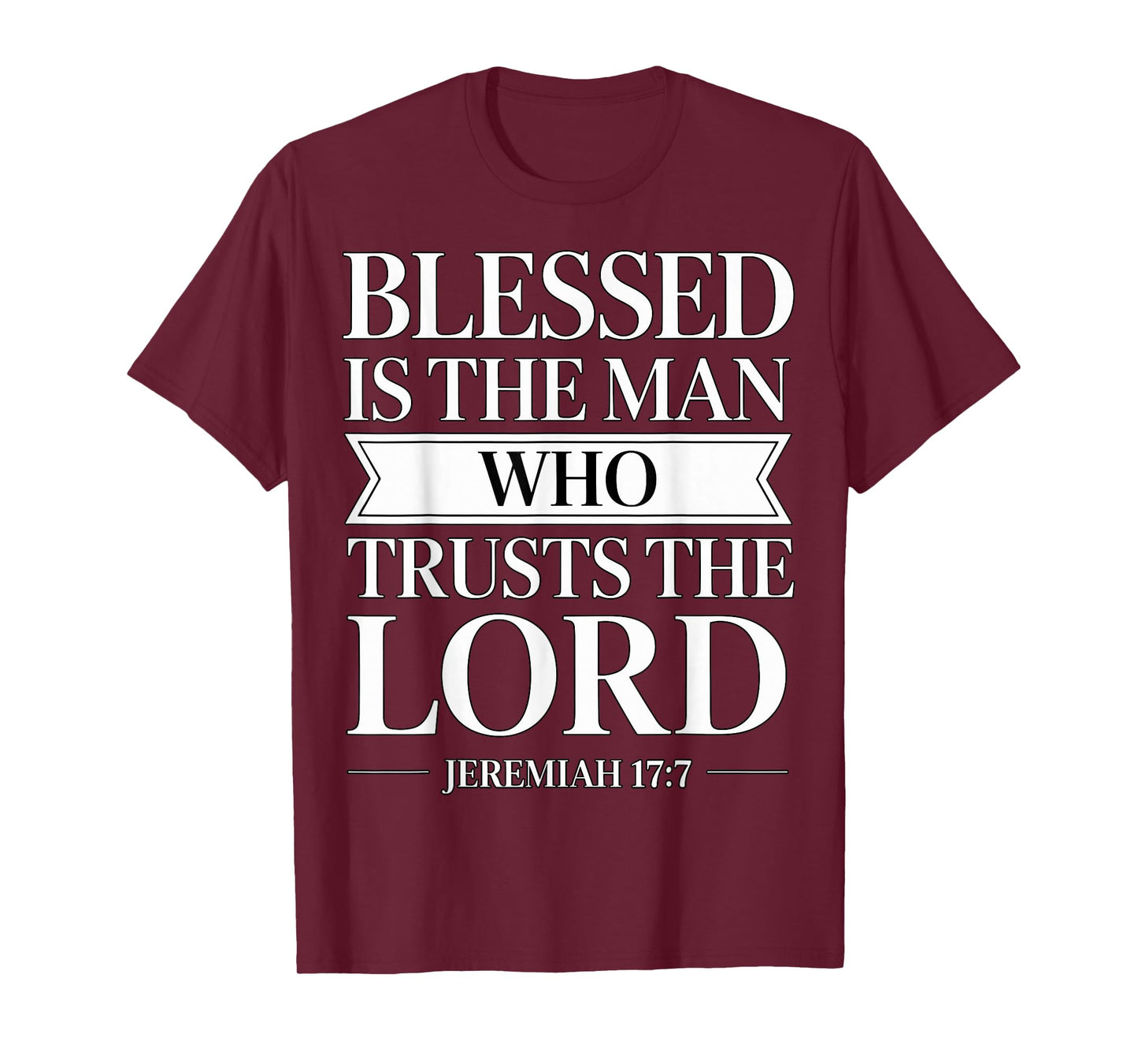 Blessed is The Man Who Trusts The Lord Bible Verse Jeremiah T-Shirt