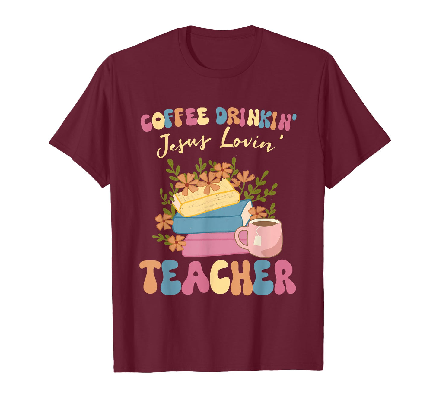 Coffee Drinking Jesus Loving Teaching Gifts For Teacher T-Shirt