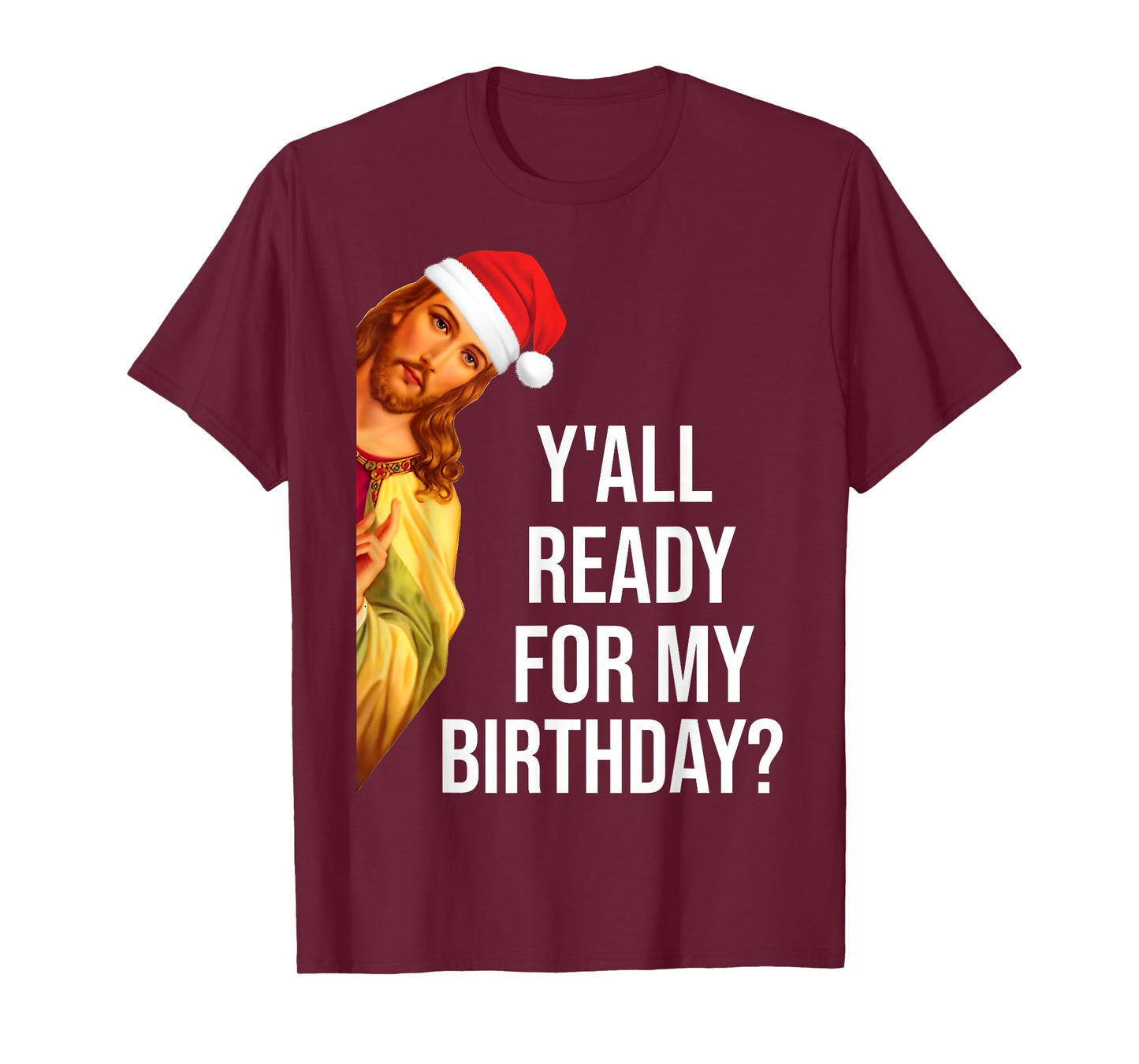 Y'all Ready For My Birthday Jesus Christmas Santa Hat T-Shirt