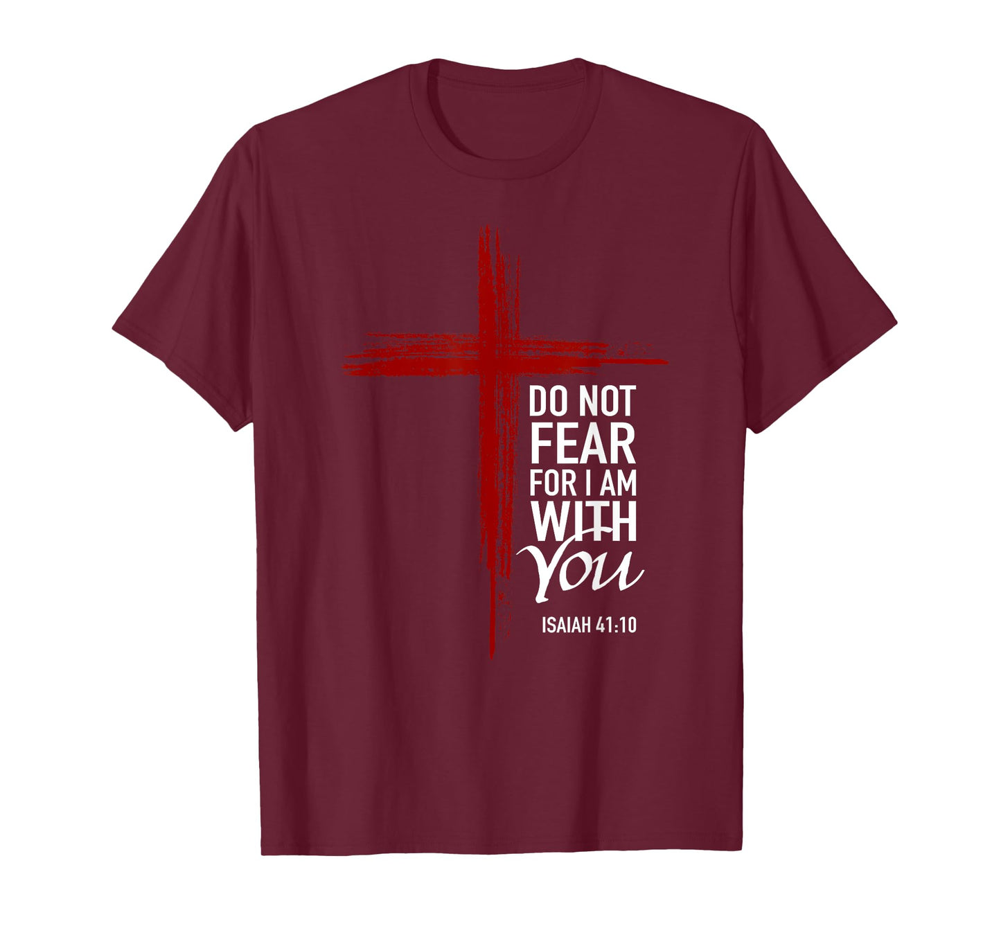 Do Not Fear For I Am With You Christian Cross Bible Verse T-Shirt