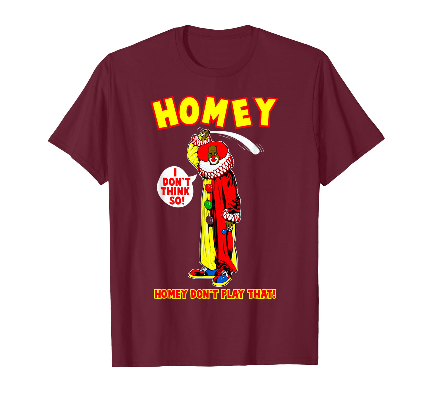 Retro Funny Quote Homey Basic I Dont Think So Meme Clown T-Shirt