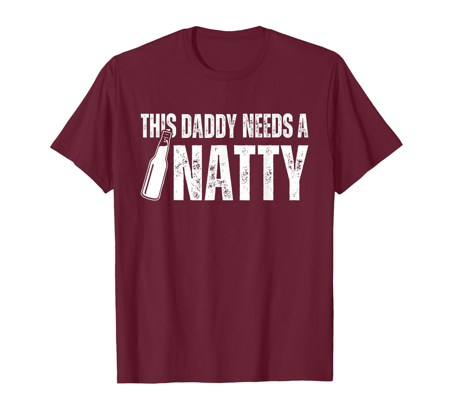 Natty Natural Craft Beer, Funny Fathers Day Humor Daddy Dad T-Shirt
