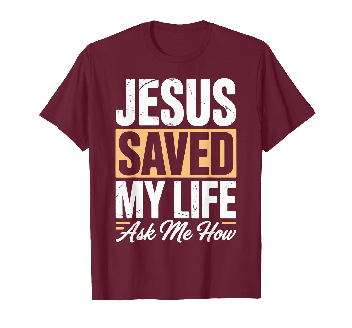 Jesus Saved My Life Ask Me How T-Shirt
