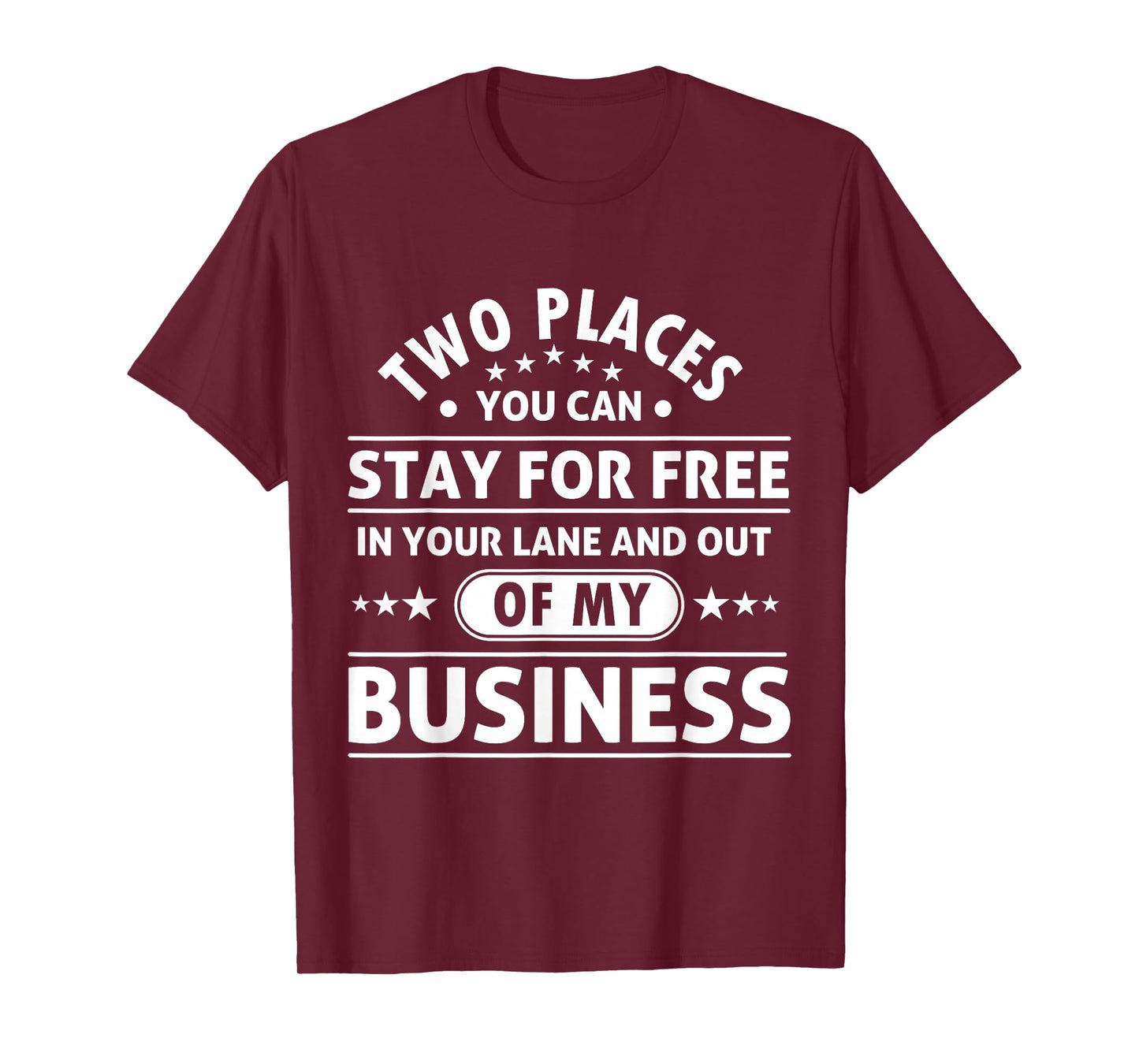 2 Places You Can Stay In Your Lane and Out Of My Business T-Shirt