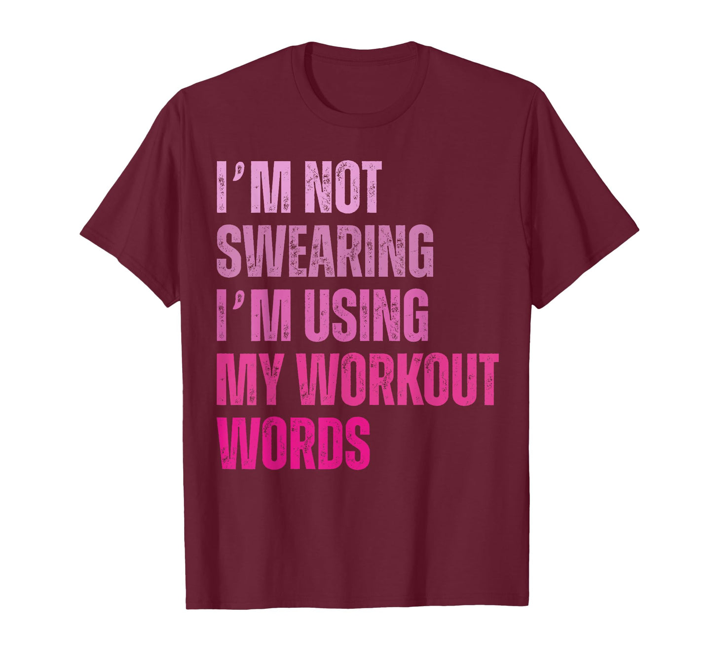 I'm Not Swearing I'm Using My Workout Words Funny Gym T-Shirt