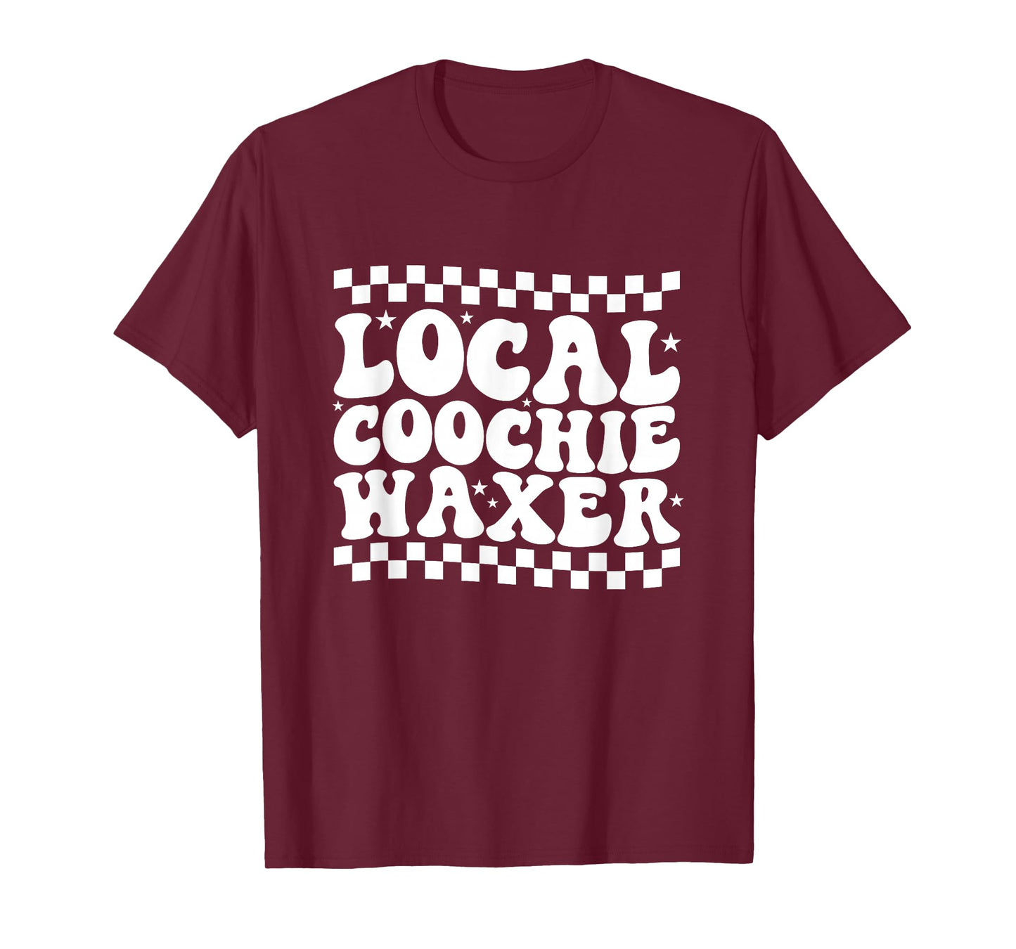 Local Coochie Waxer Esthetician Local Coochie Waxer T-Shirt