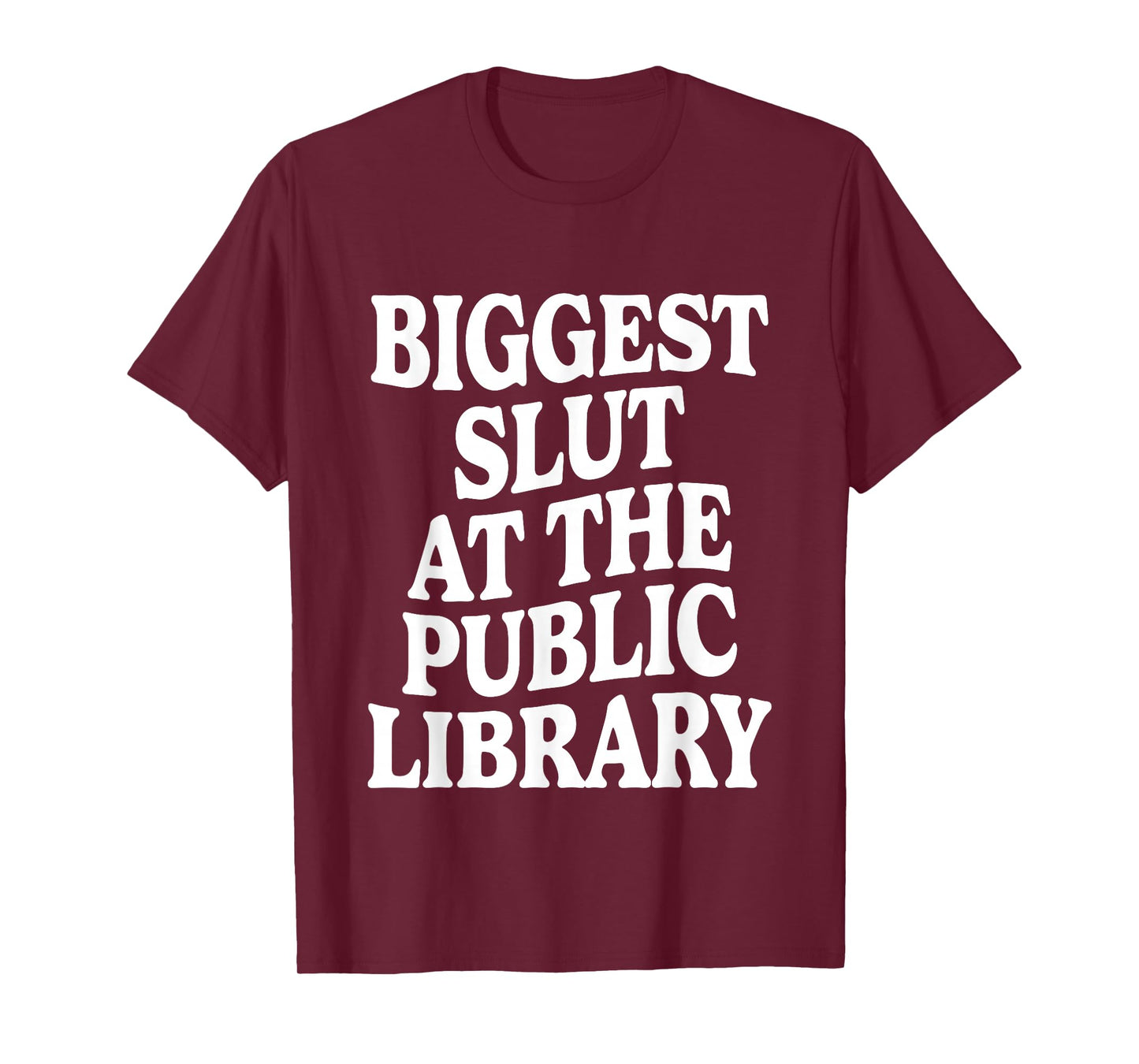 Biggest Slut At The Public Library Funny Sarcasm Quote T-Shirt