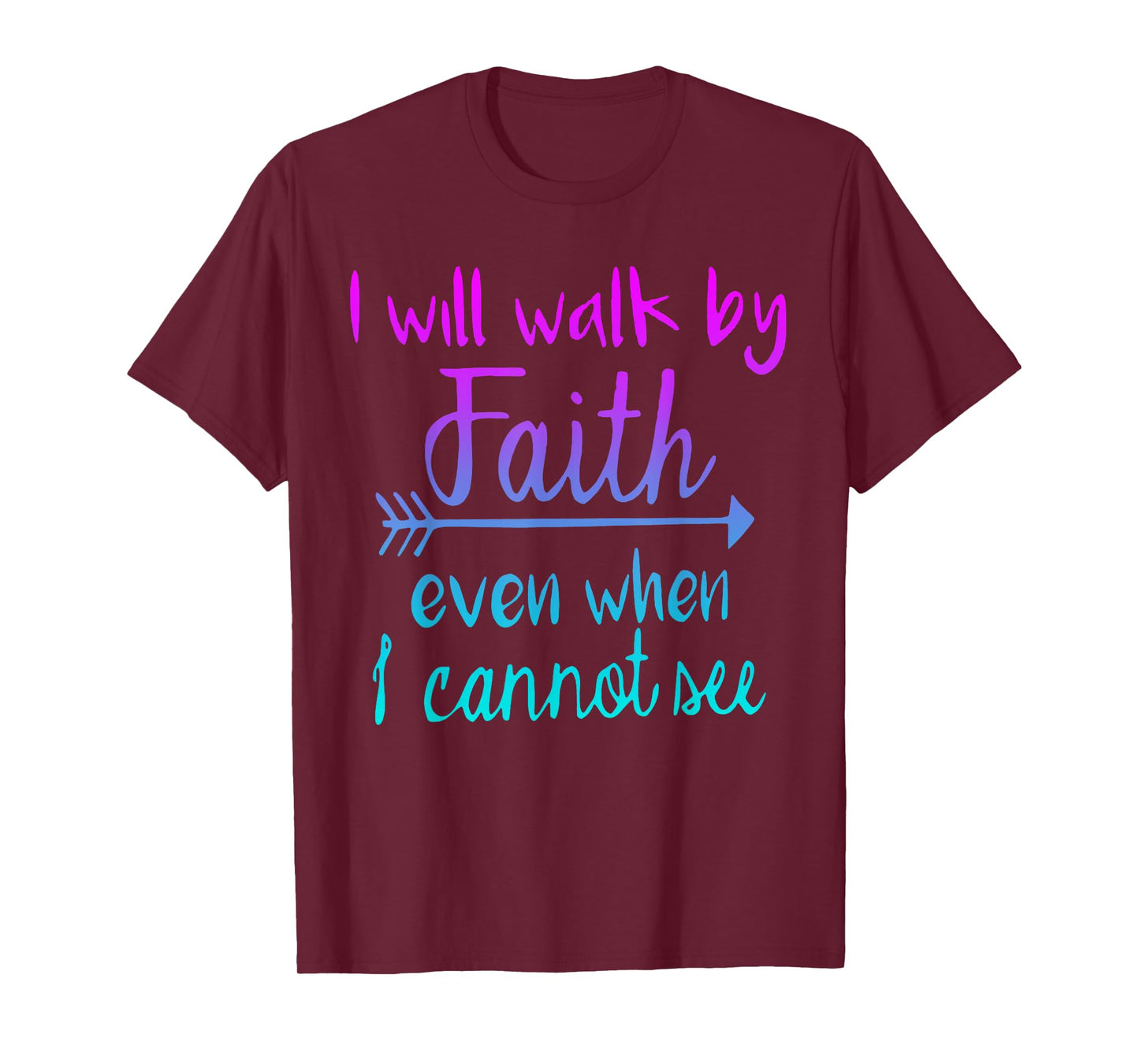 I Will Walk by My Faith T-Shirt