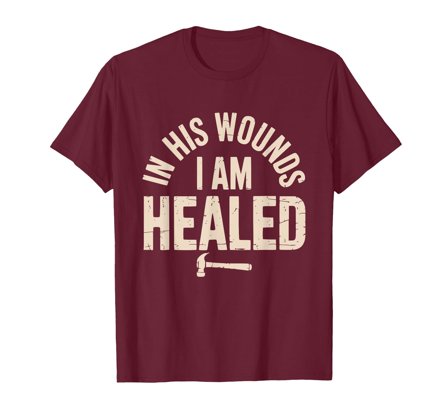 in His Wounds I am Healed Christian Faith Healing T-Shirt