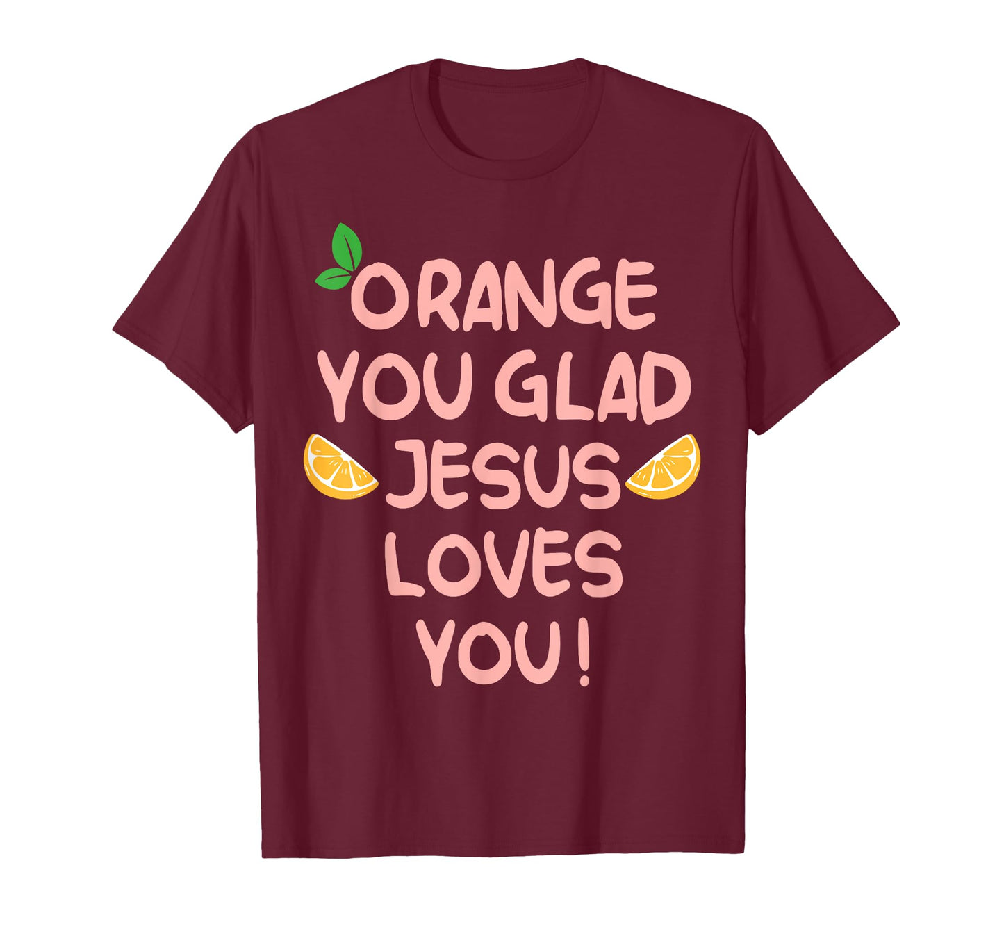 Jesus Orange You Glad Jesus Loves You Christian Cross God T-Shirt