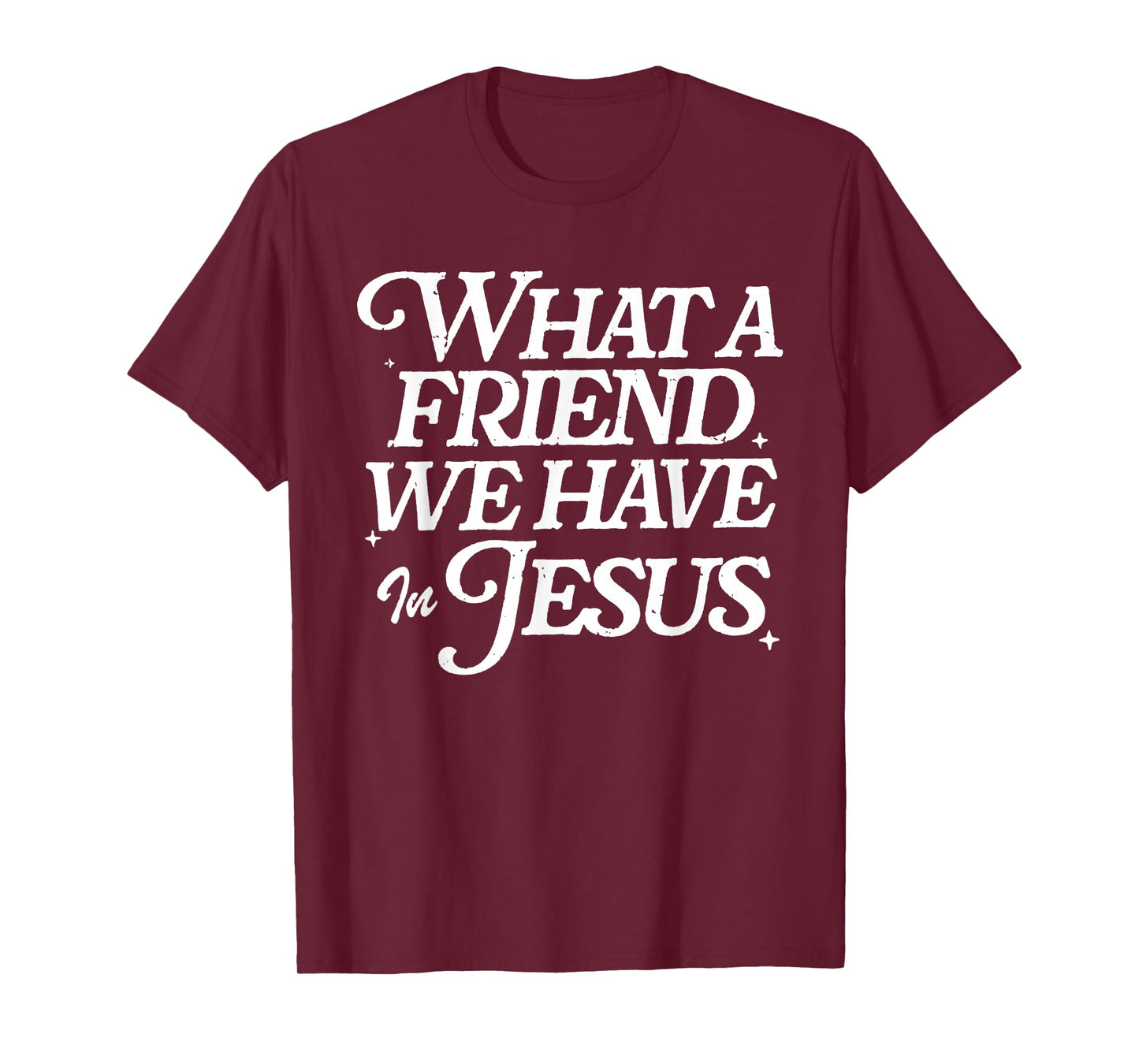 What A Friend We Have in Jesus Vintage Faith Message T-Shirt