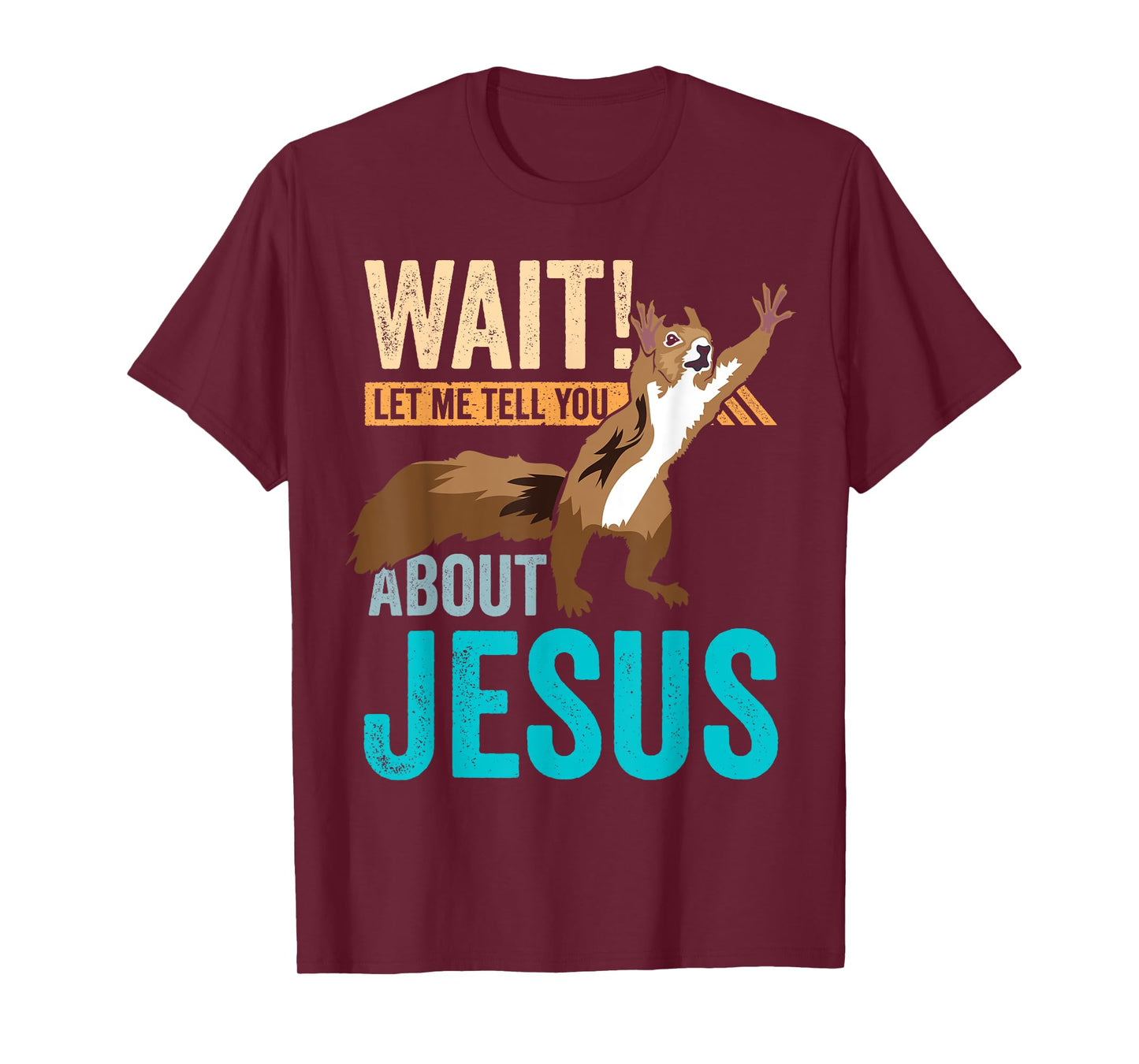 Christian Squirrel Wait Let Me Tell You About Jesus Christ T-Shirt