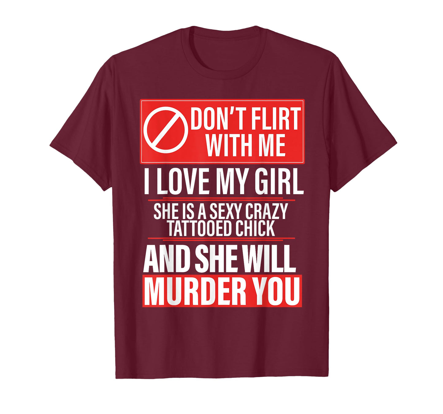 Don't Flirt With Me I Love My Girl She Is Sexy Crazy Tattoed T-Shirt