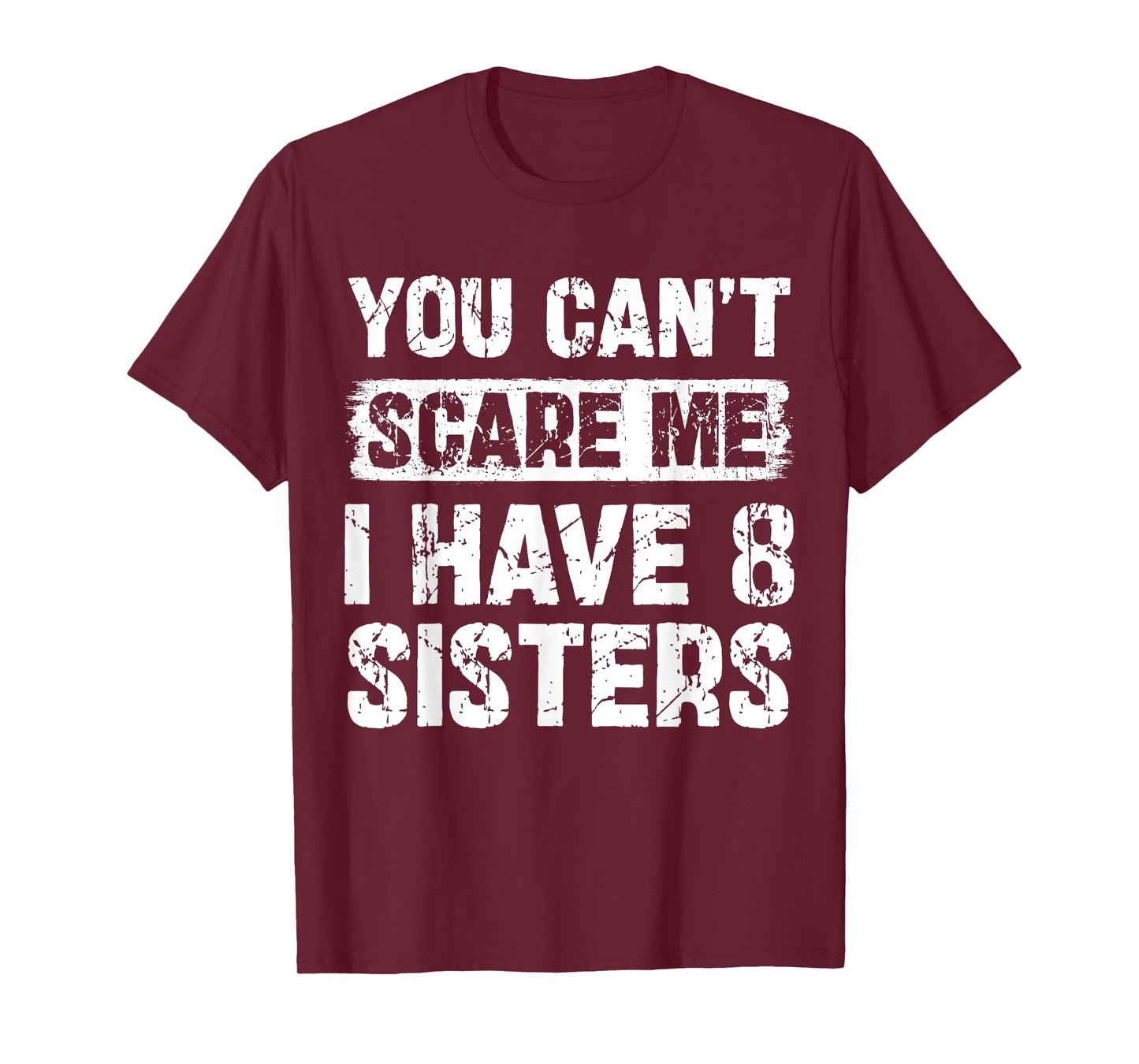 You Can't Scare Me I Have Eight Sisters Funny Family T-Shirt
