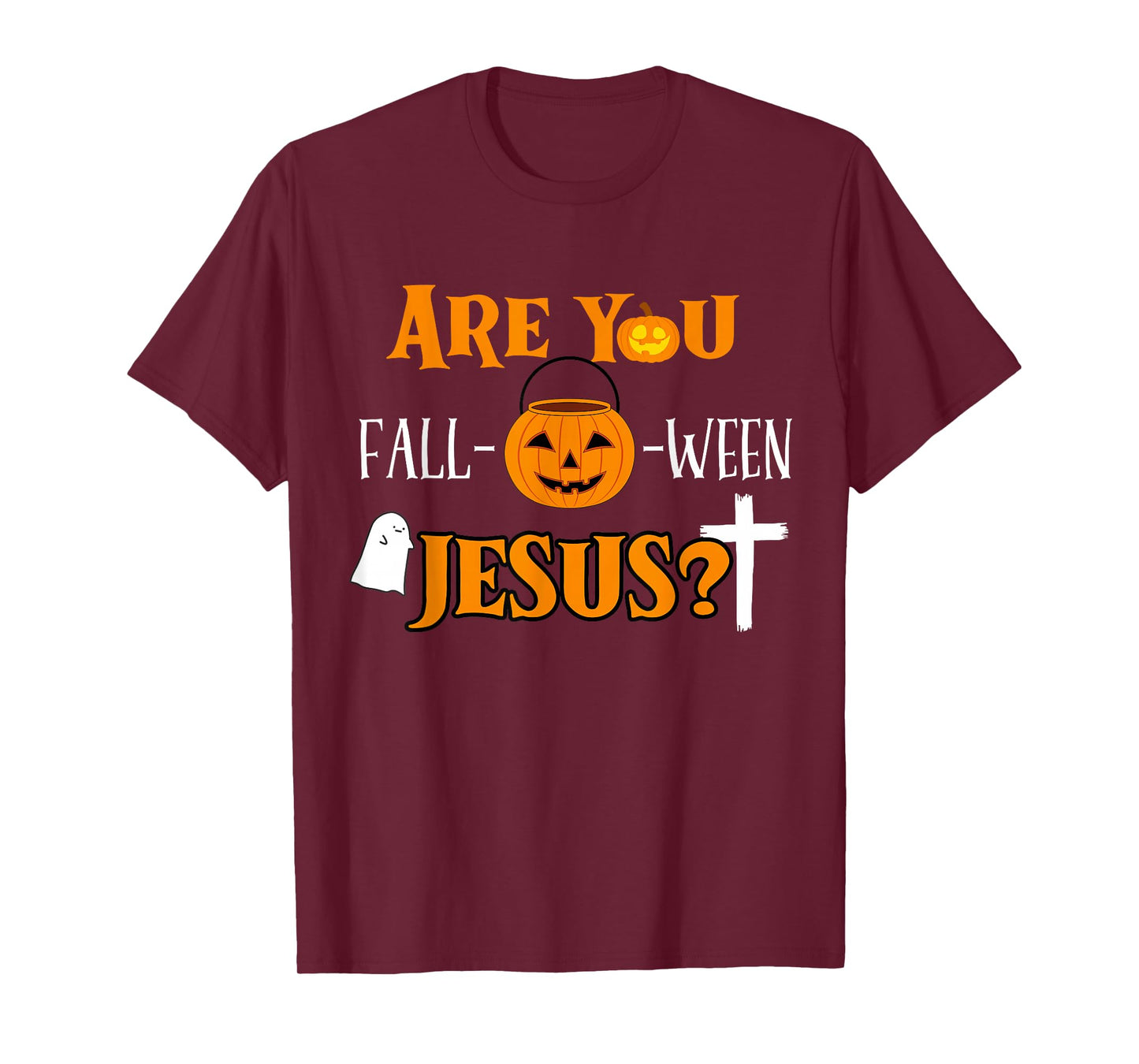 are You Fall O Ween Jesus Christian Halloween Faith Funny T-Shirt