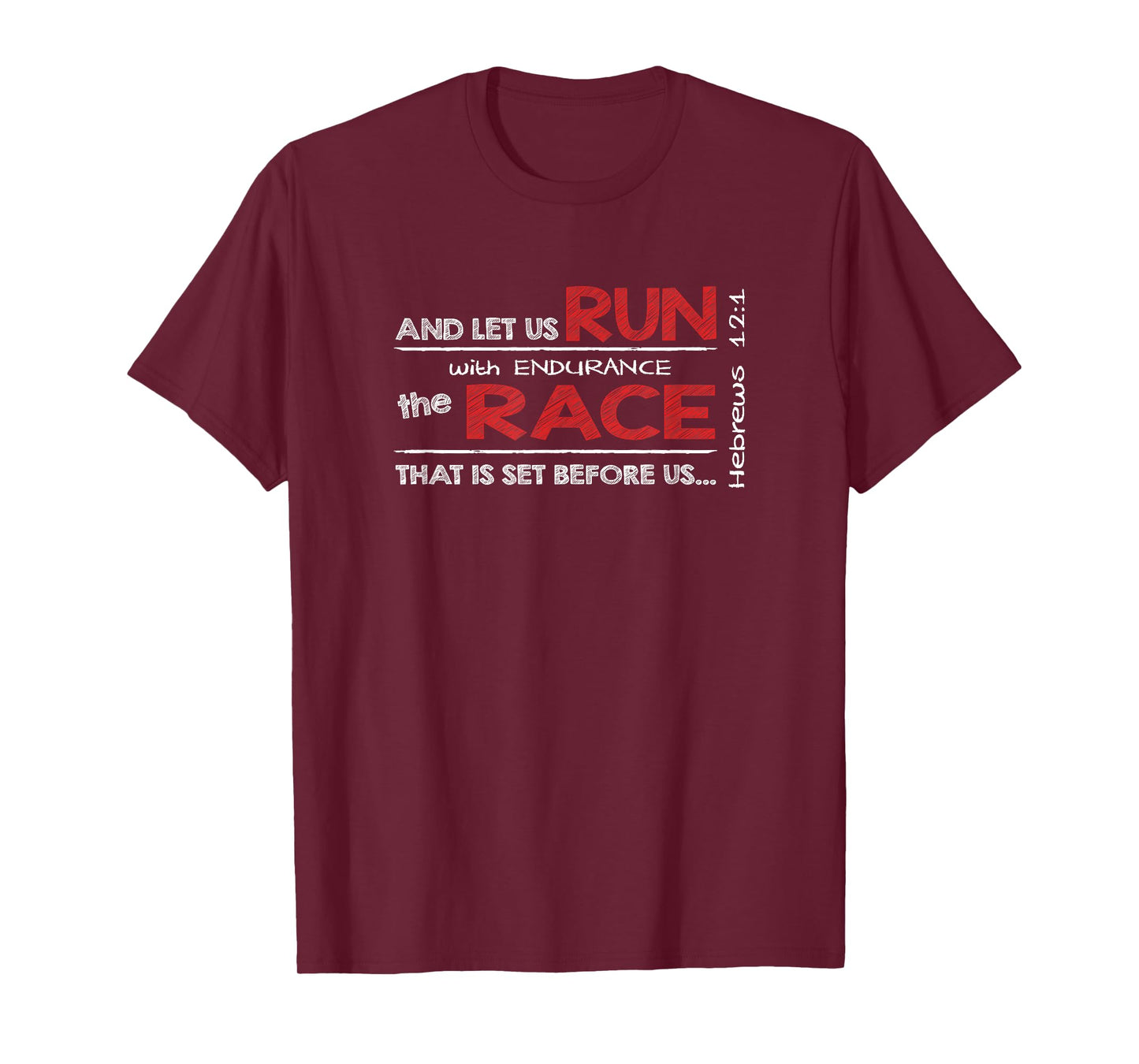 Hebrews 12:1 RUN with endurance the RACE - Bible Inspired T-Shirt