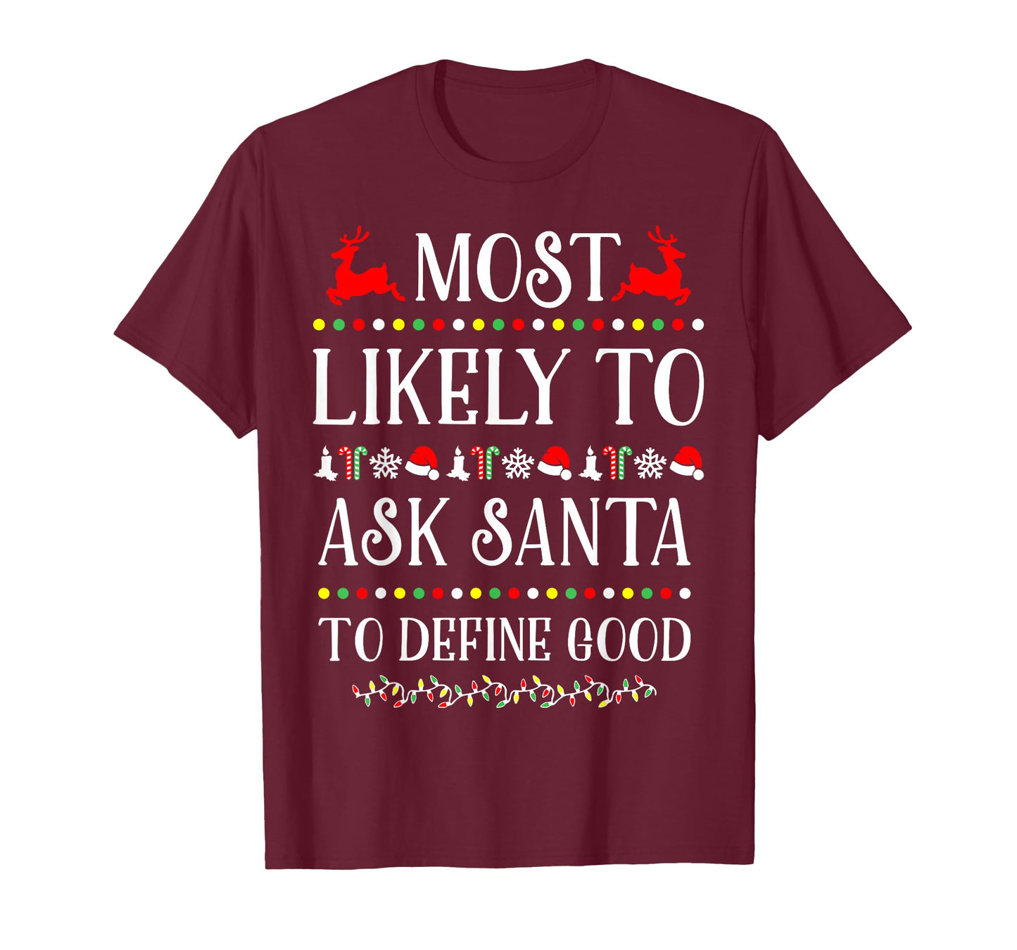 Most Likely To Ask Santa To Define Good Funny Christmas T-Shirt
